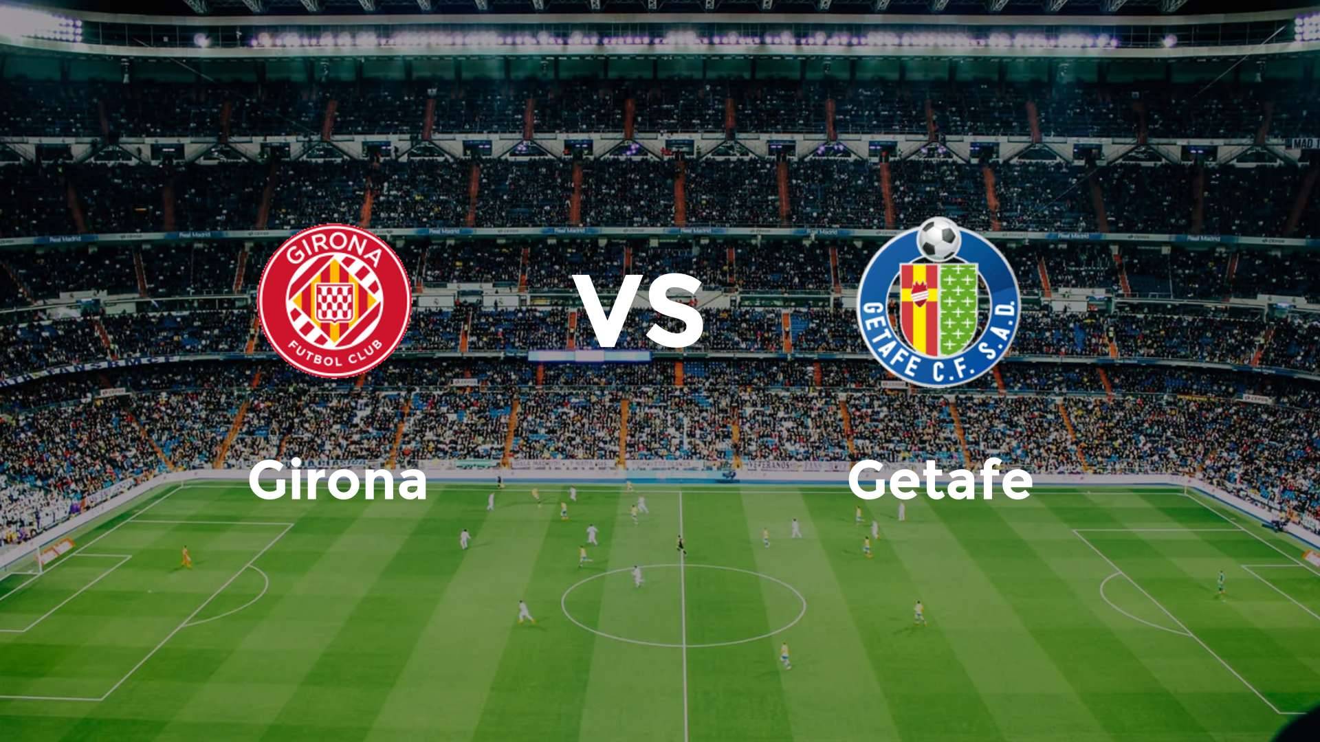 Girona vs Getafe