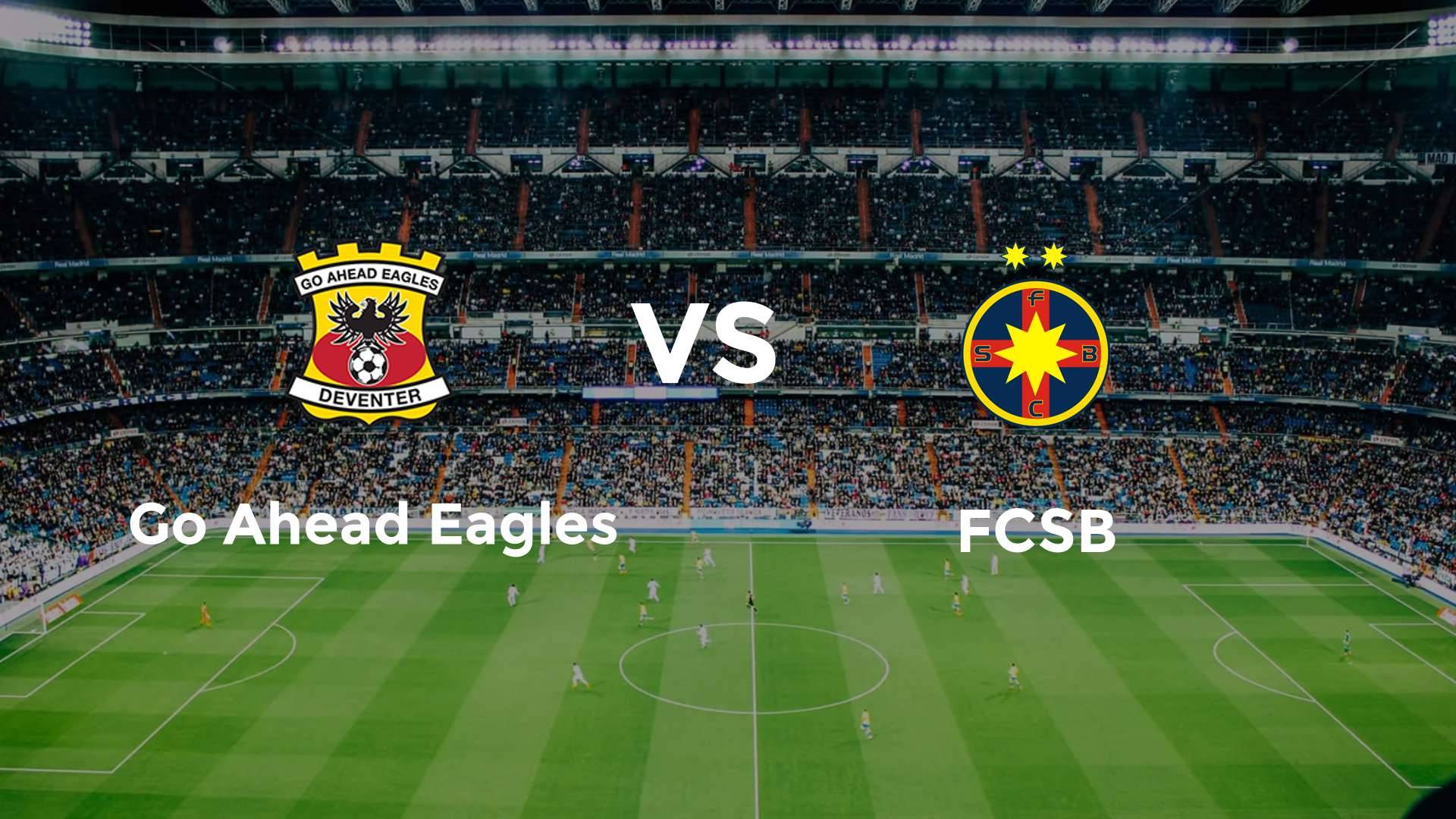 Go Ahead Eagles vs FCSB