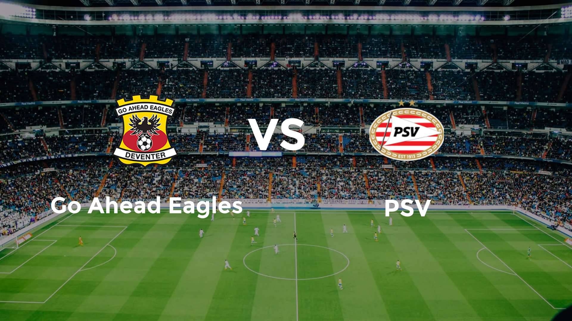 Go Ahead Eagles vs PSV