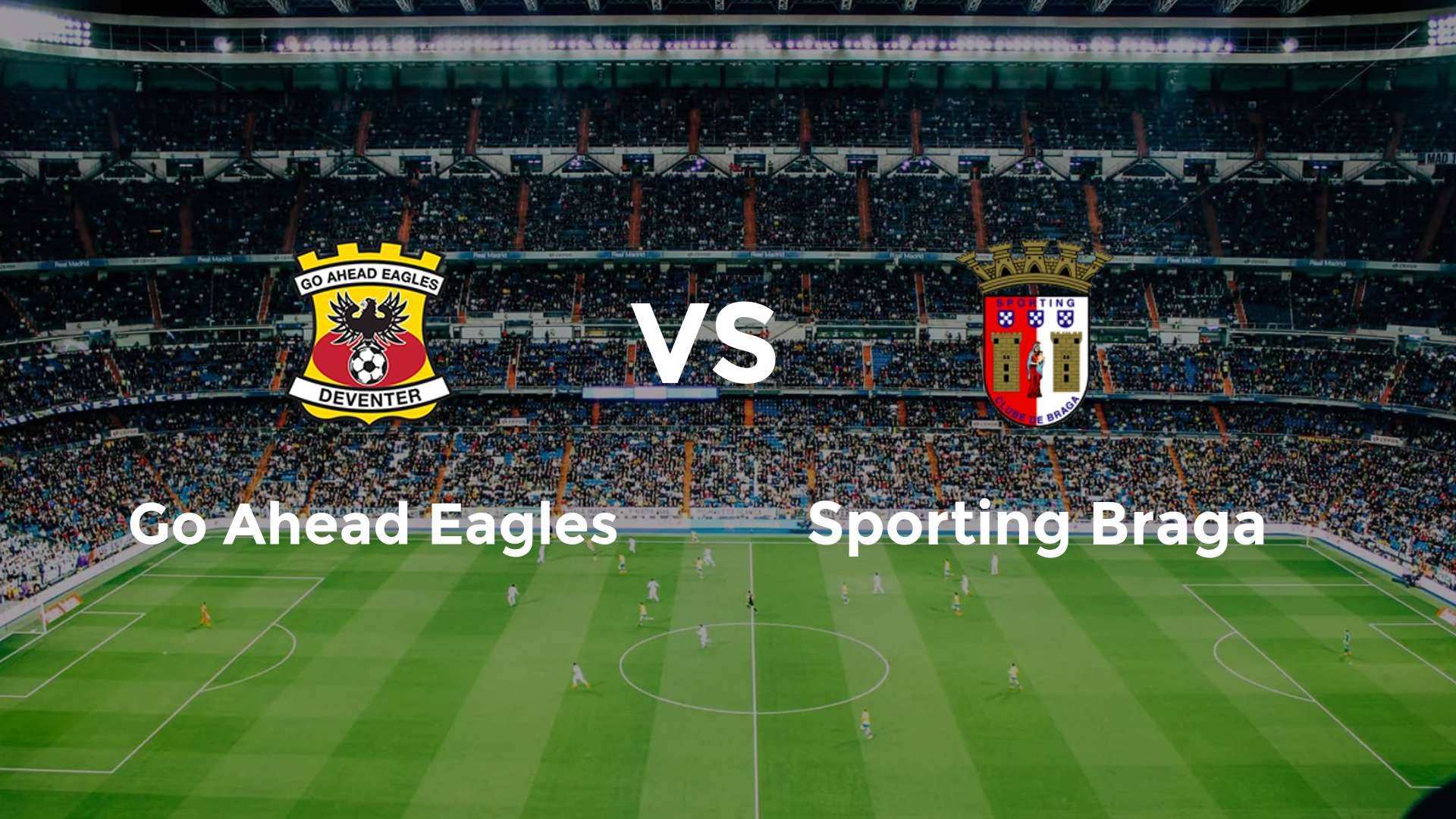 Go Ahead Eagles vs Sporting Braga