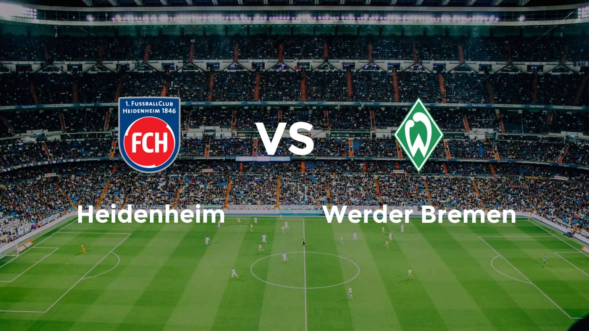 Heidenheim vs (F)erder Bremen