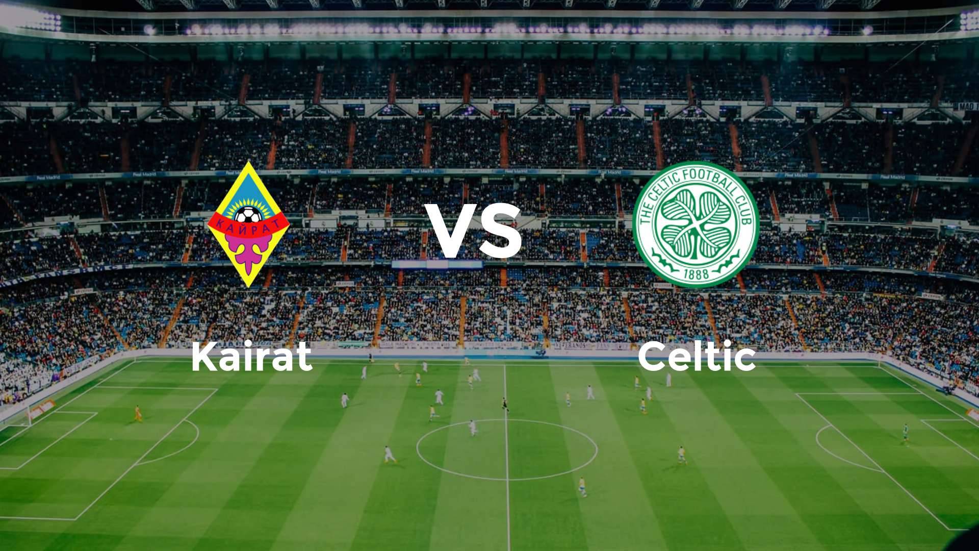 Kairat vs Celtic