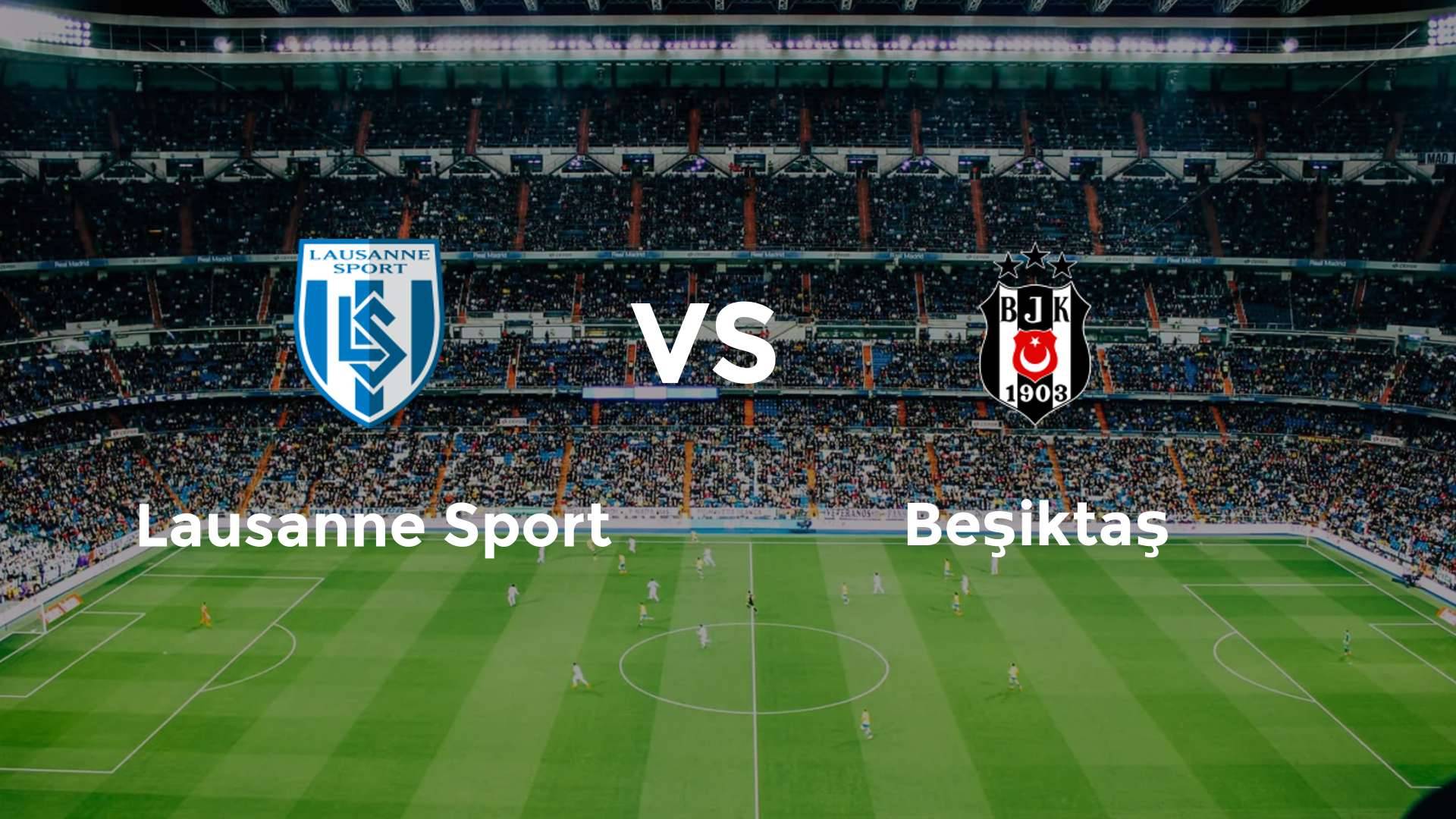 Lausanne Sport vs Beşiktaş