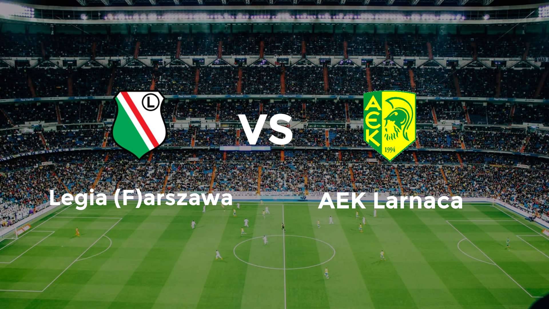 Legia (F)arszawa vs AEK Larnaca