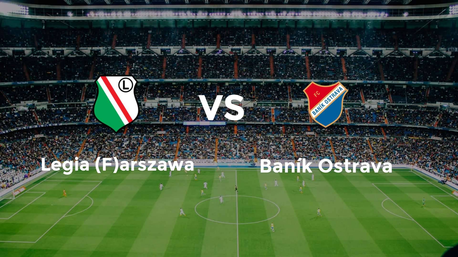 Legia (F)arszawa vs Baník Ostrava