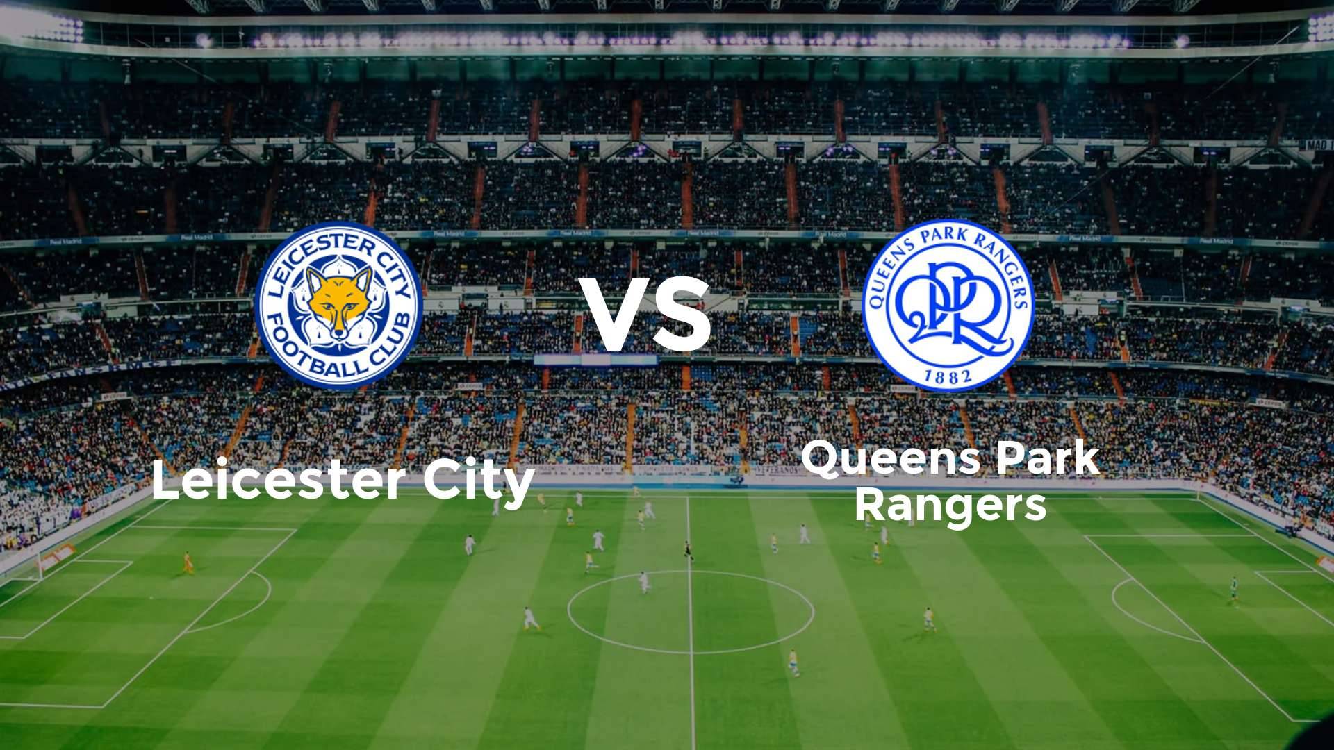 Leicester City vs Queens Park Rangers