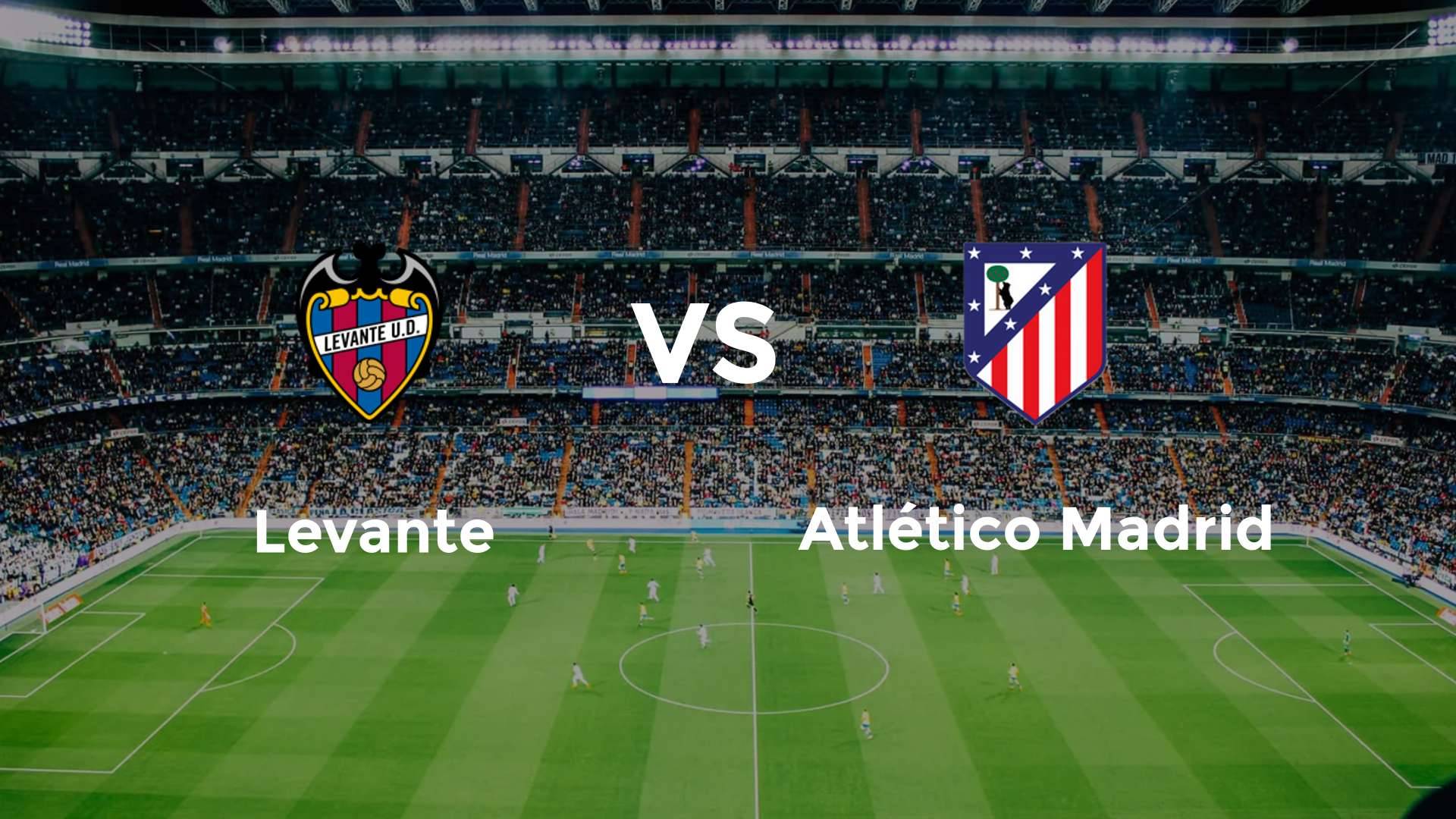 Levante vs Atlético Madrid
