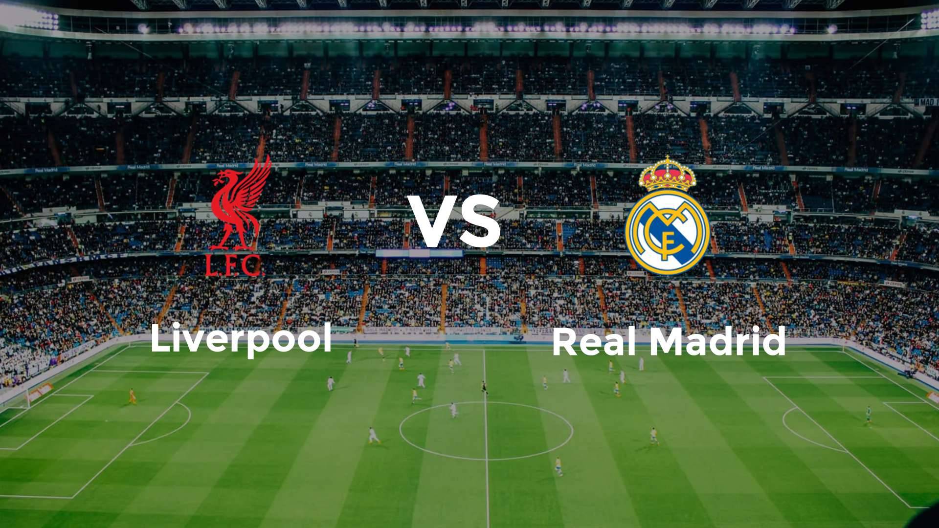 Liverpool vs Real Madrid