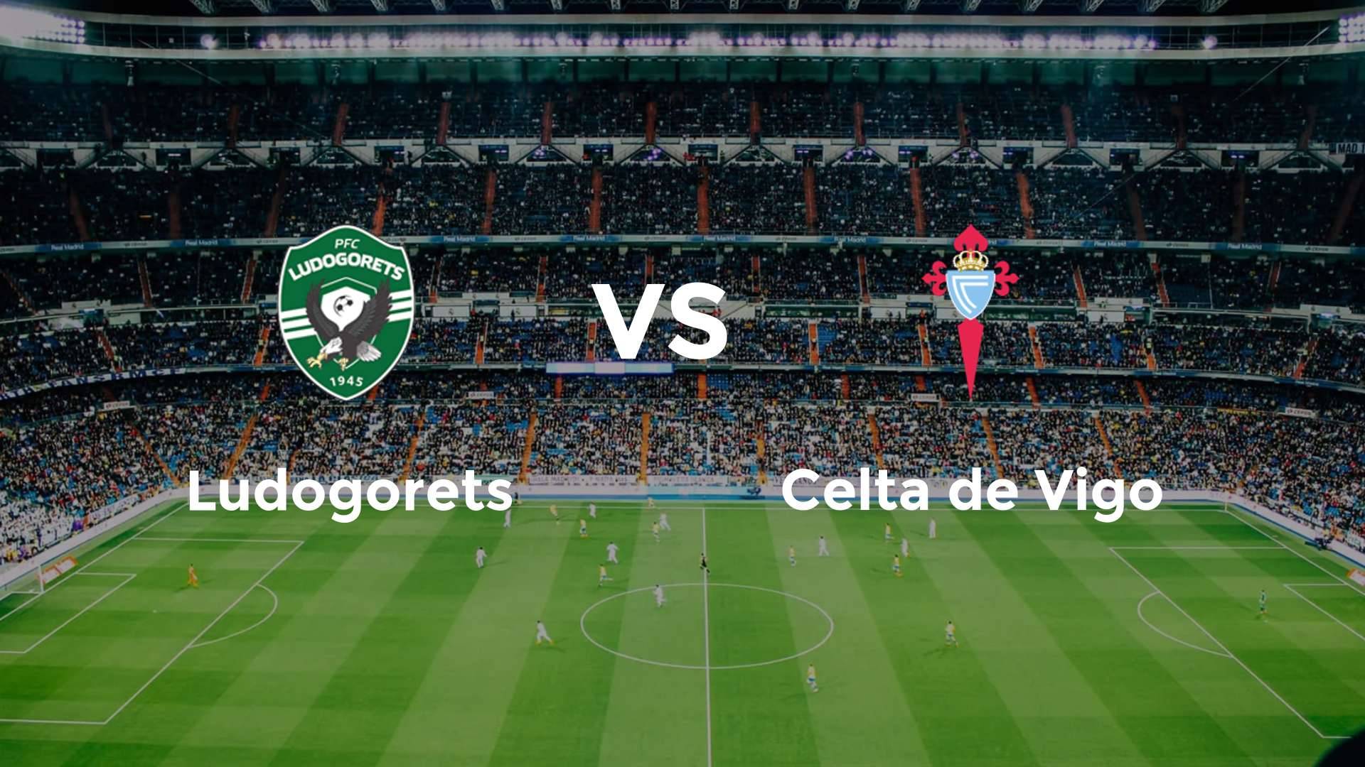 Ludogorets vs Celta de Vigo