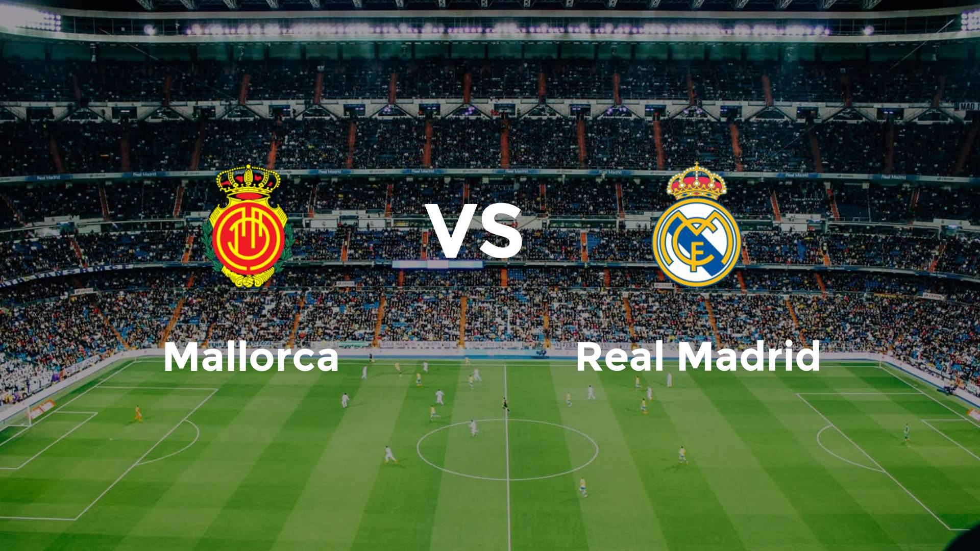 Mallorca vs Real Madrid