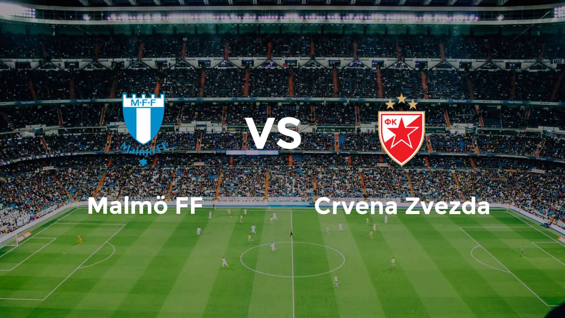 Malmö FF vs Crvena Zvezda
