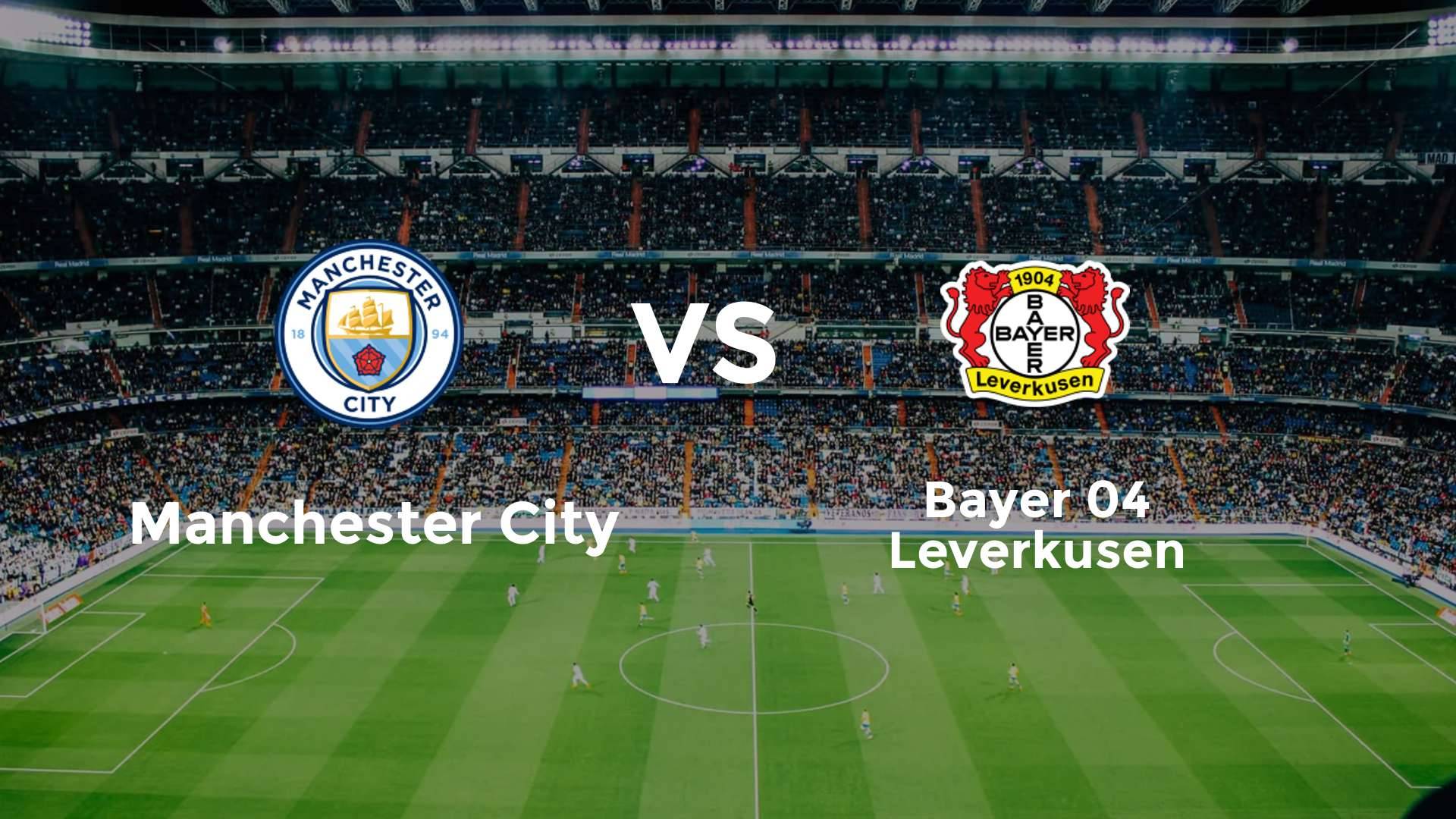 Manchester City vs Bayer 04 Leverkusen