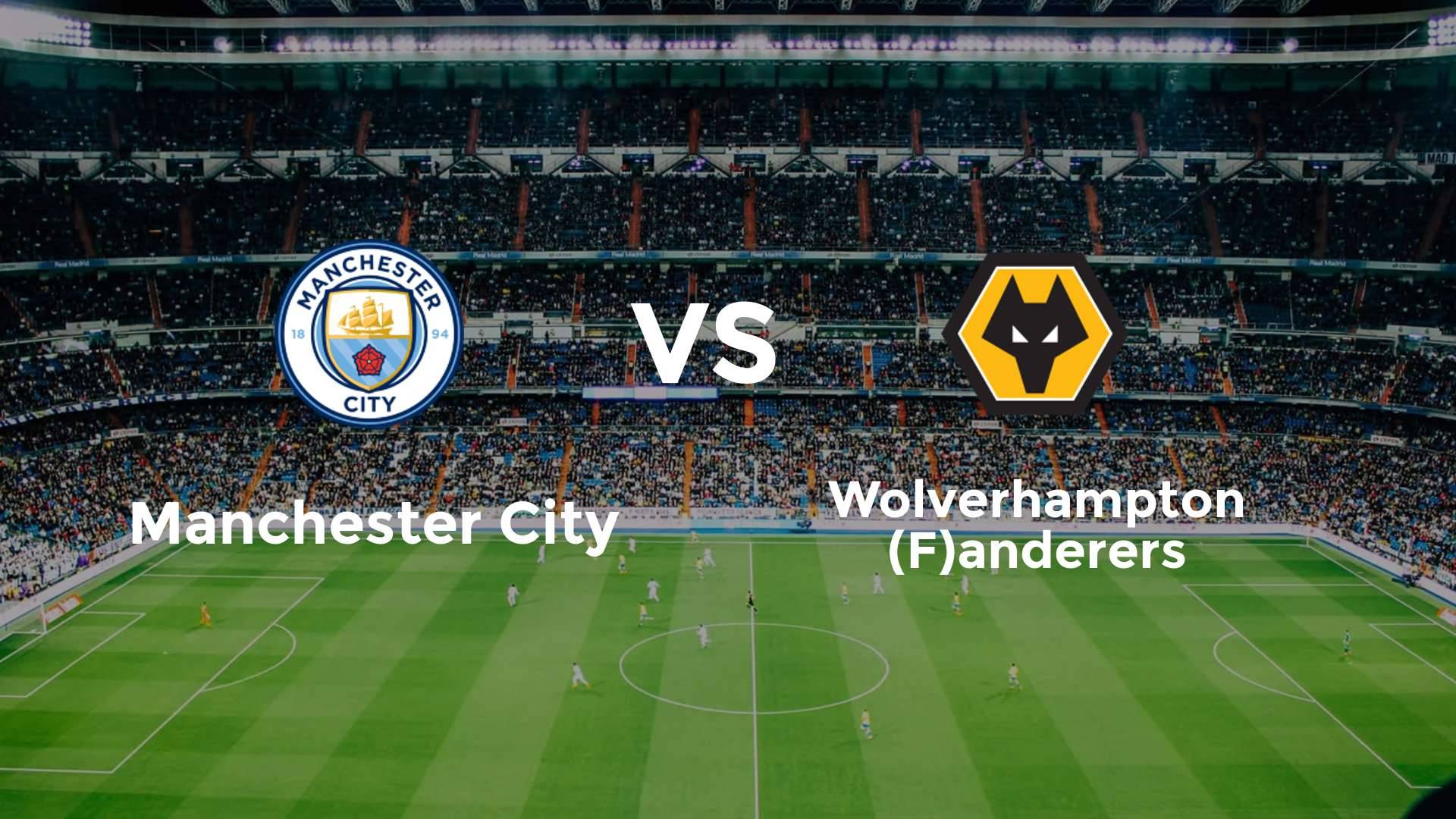 Manchester City vs (F)olverhampton (F)anderers
