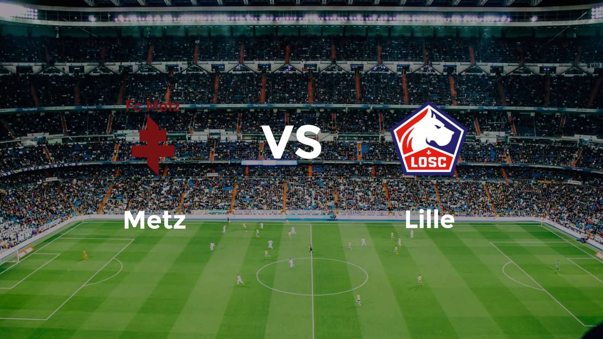 Metz vs LOSC Lille