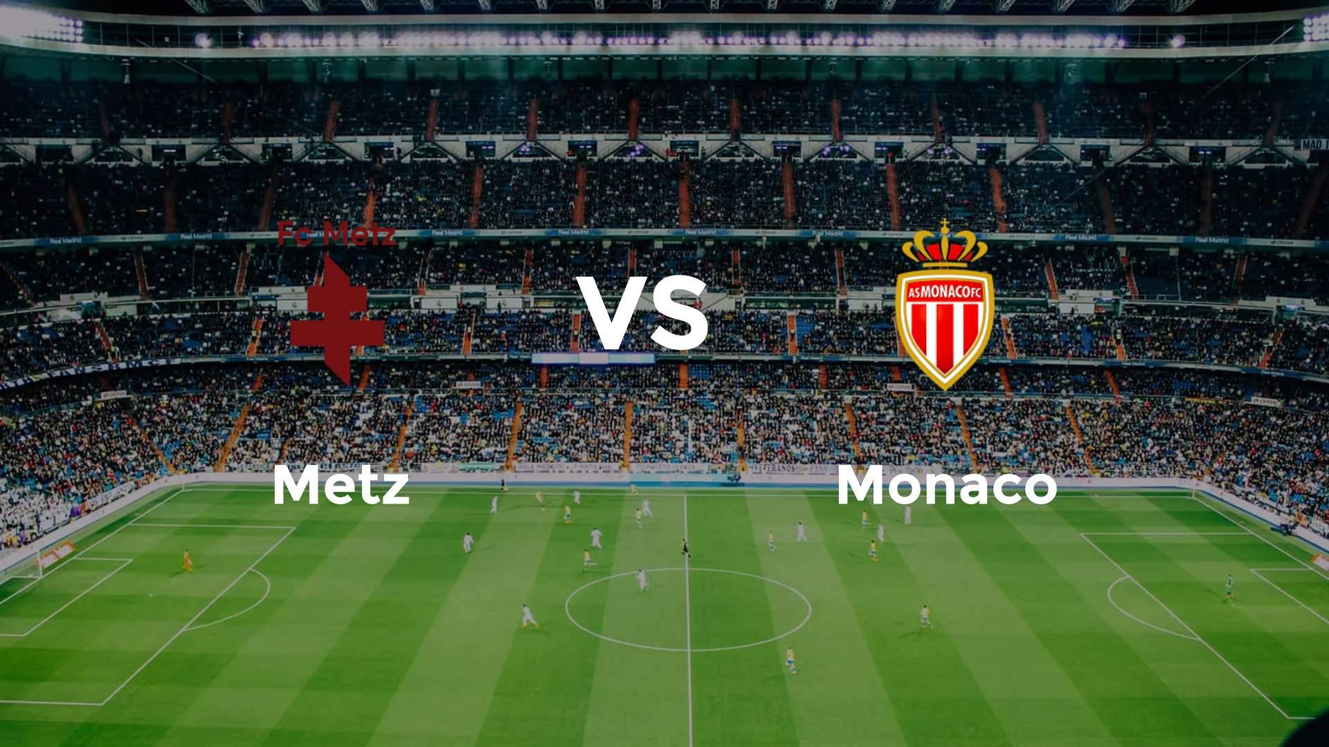 Metz vs Monaco