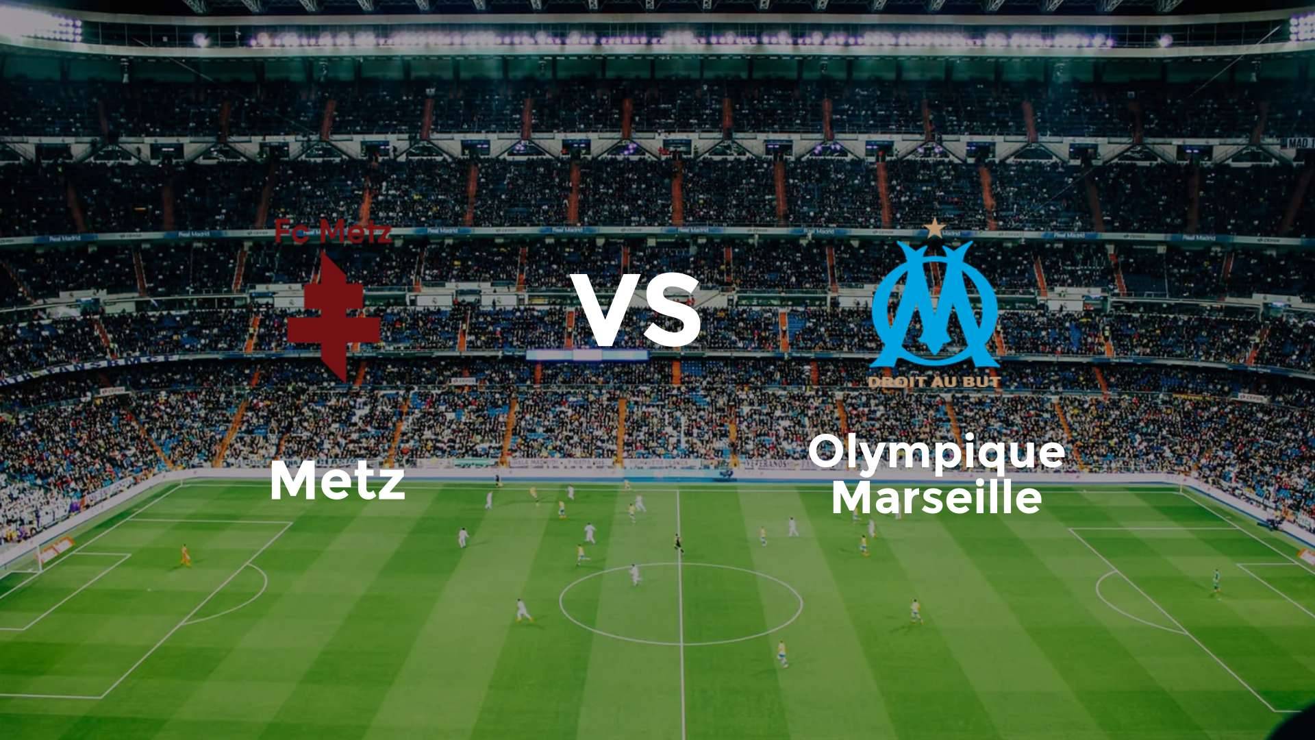 Metz vs Olympique Marseille