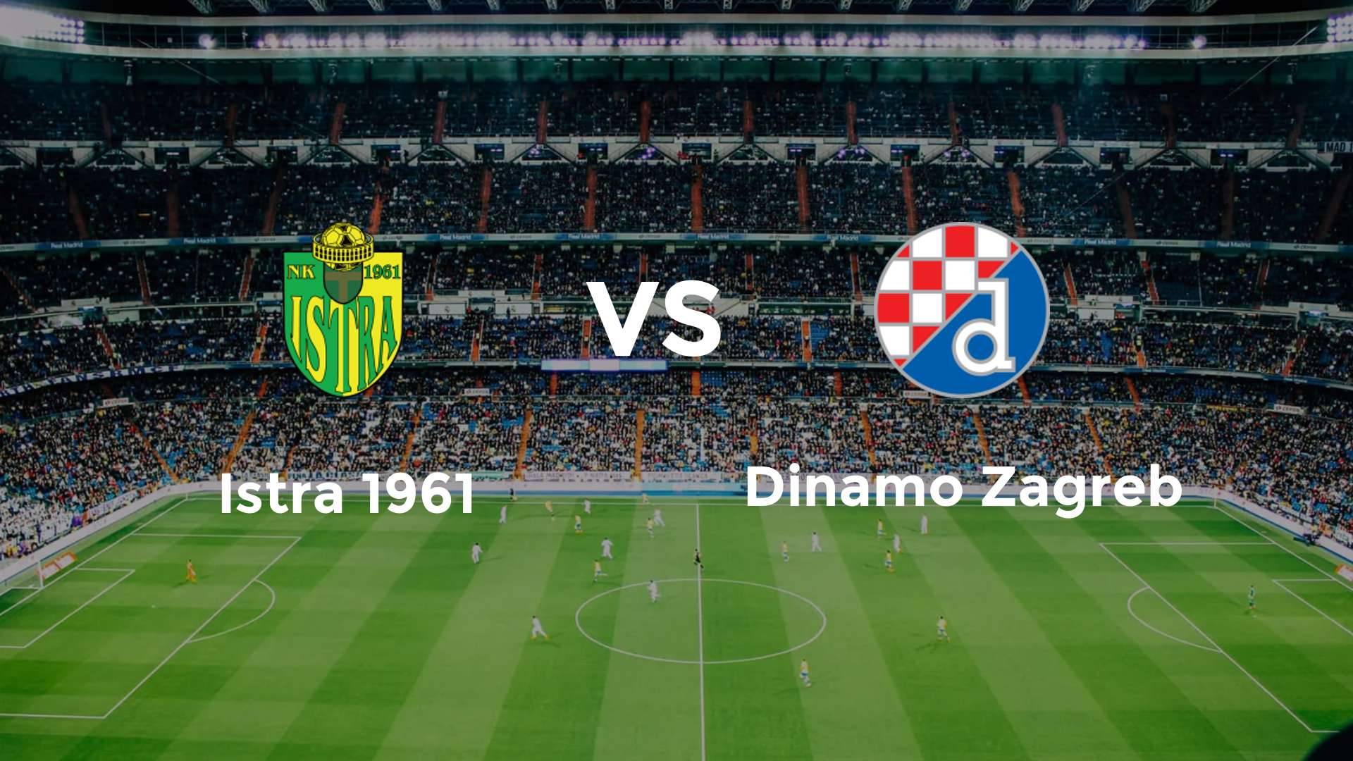 Istra 1961 vs Dinamo Zagreb