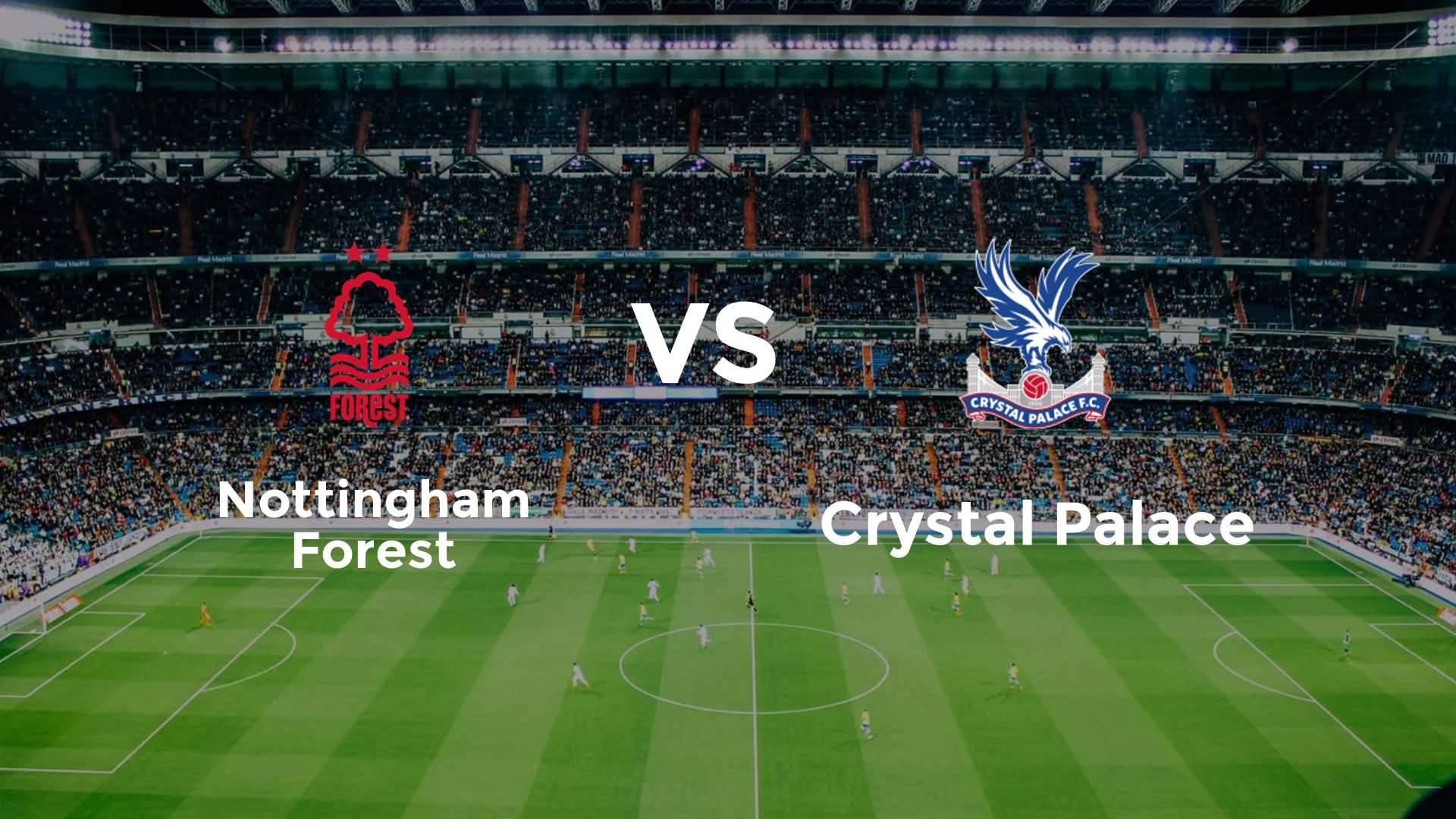 Nottingham Forest vs Crystal Palace