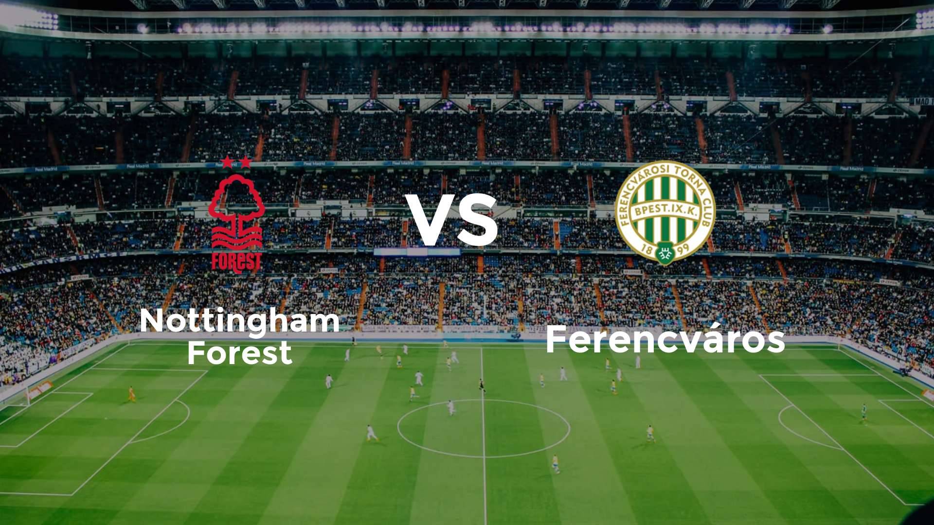 Nottingham Forest vs Ferencvárosi