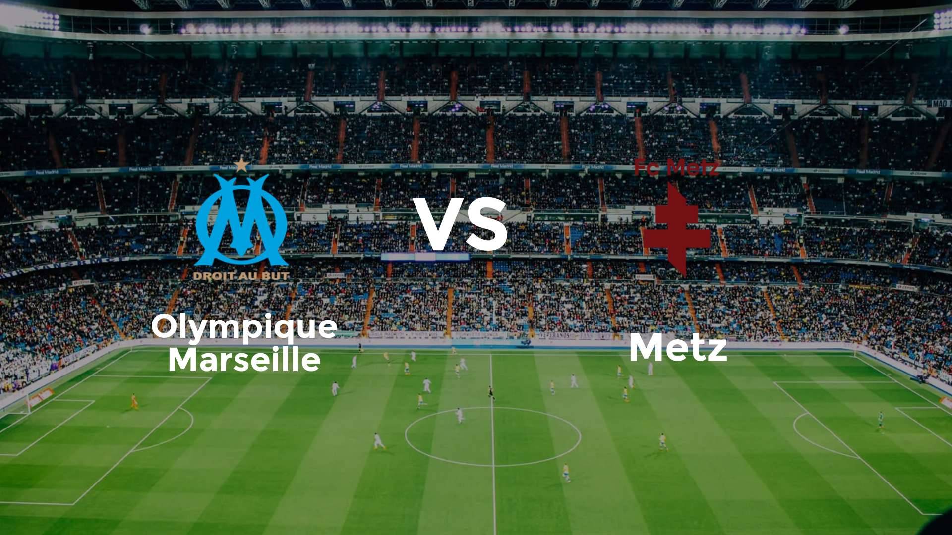 Olympique Marseille vs Metz
