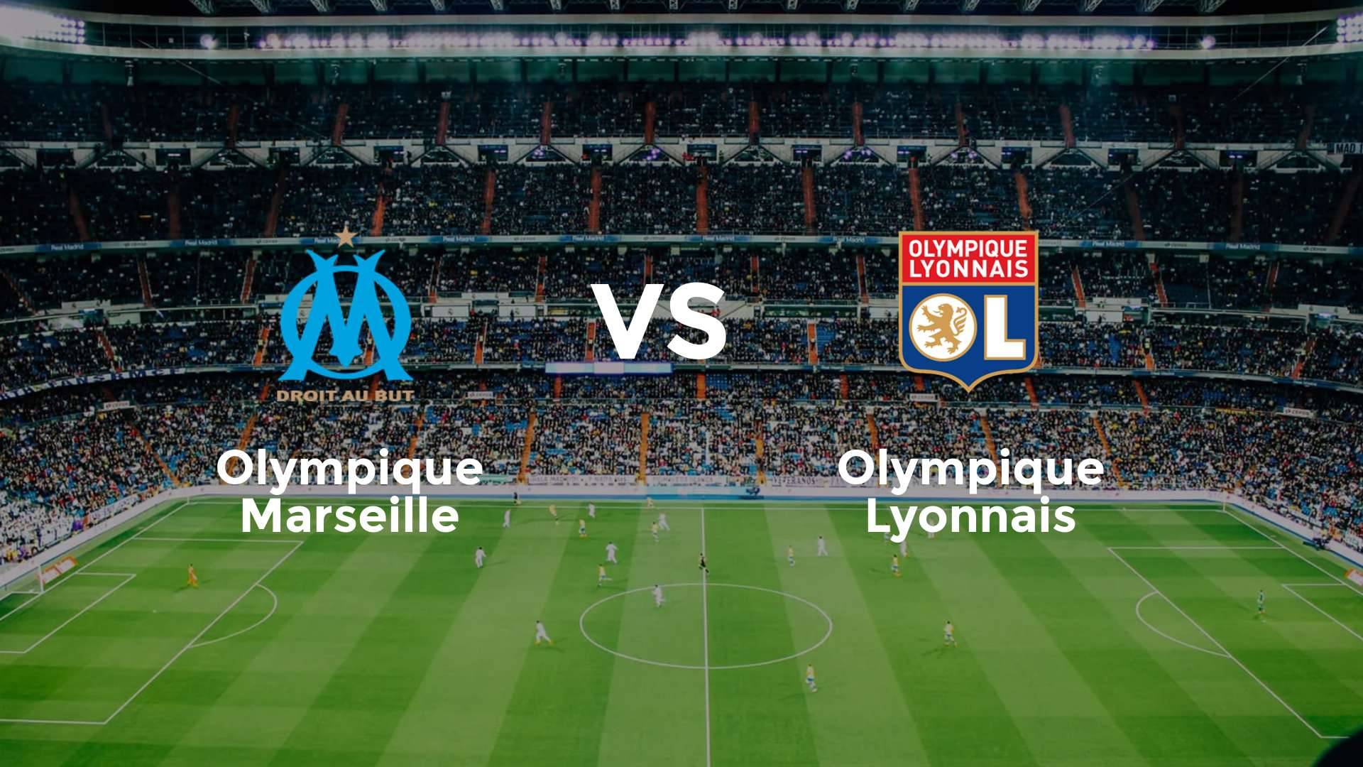 Olympique Marseille vs Olympique Lyonnais