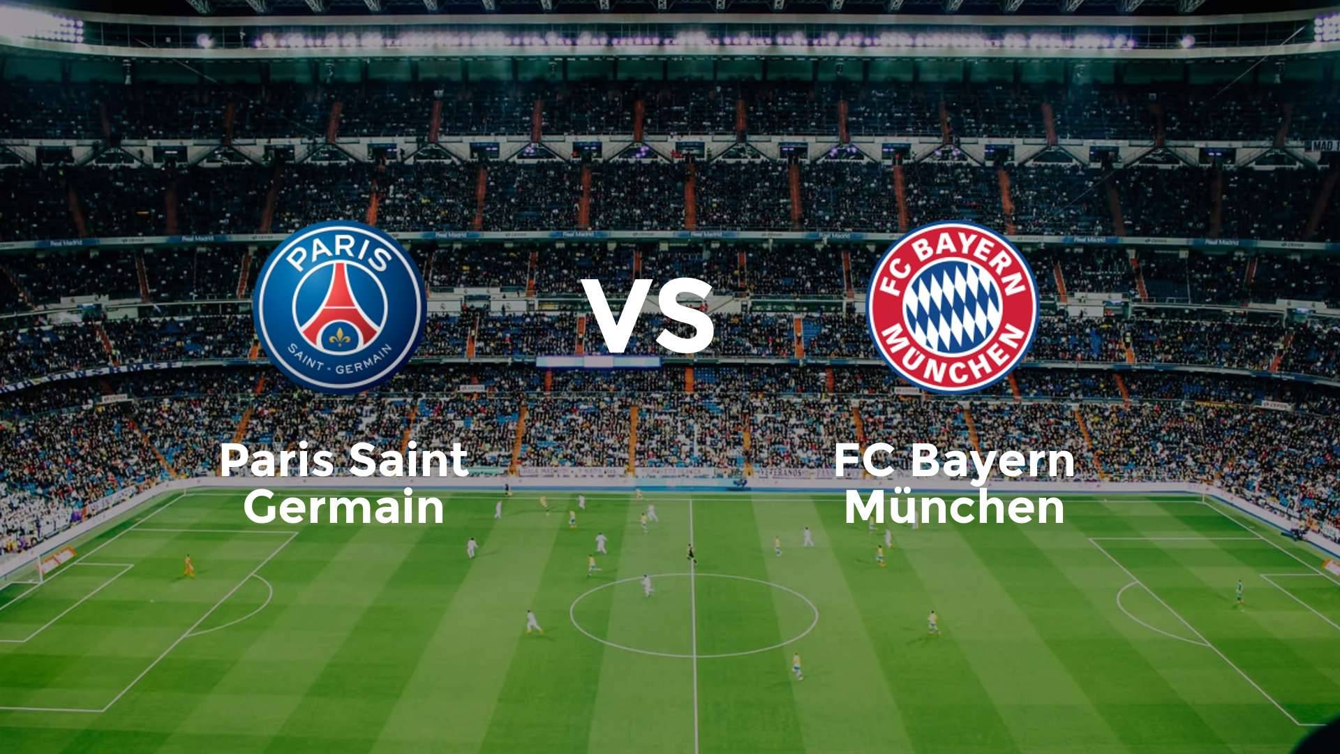 Paris Saint Germain vs FC Bayern München