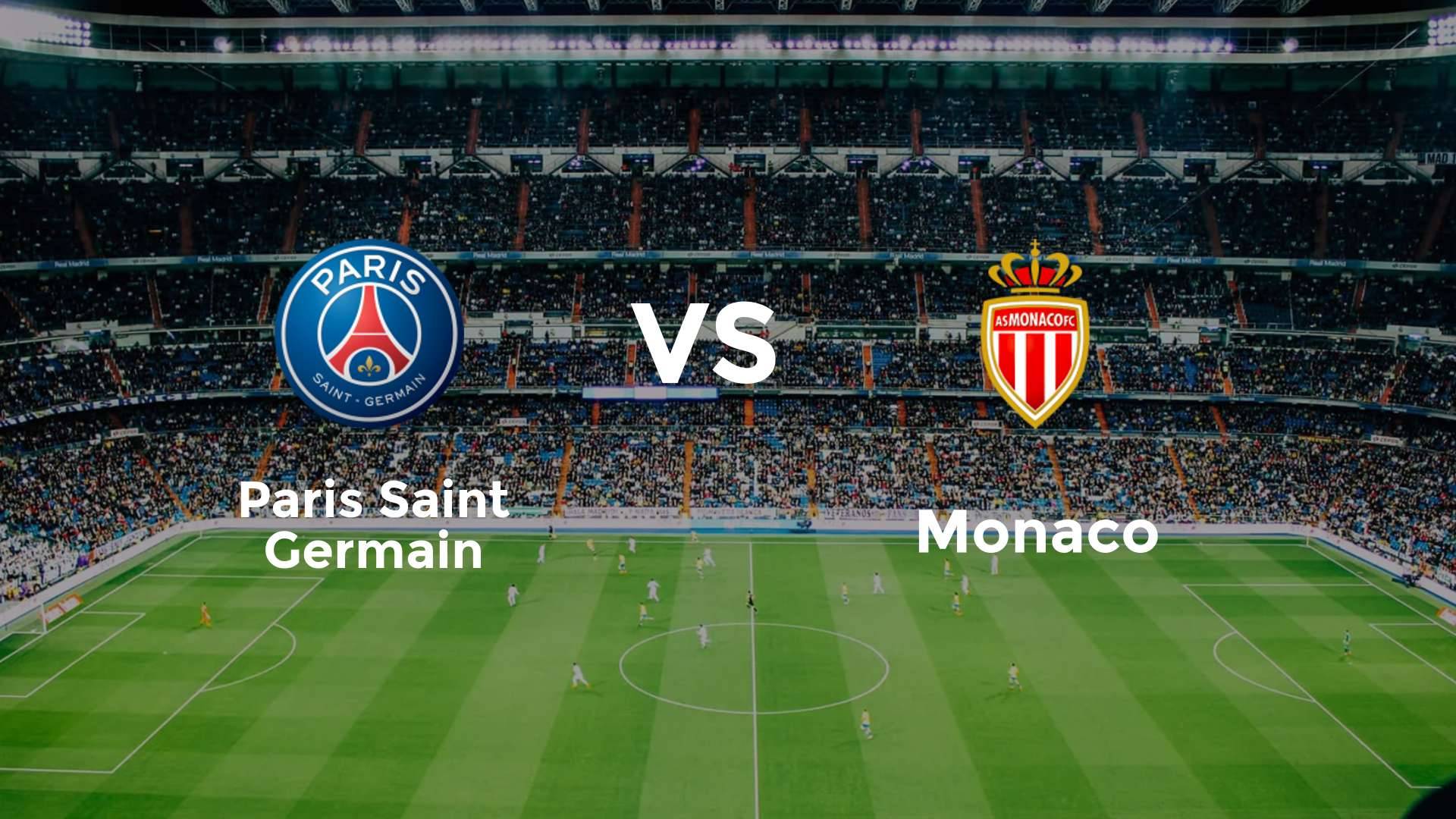 Paris Saint Germain vs Monaco