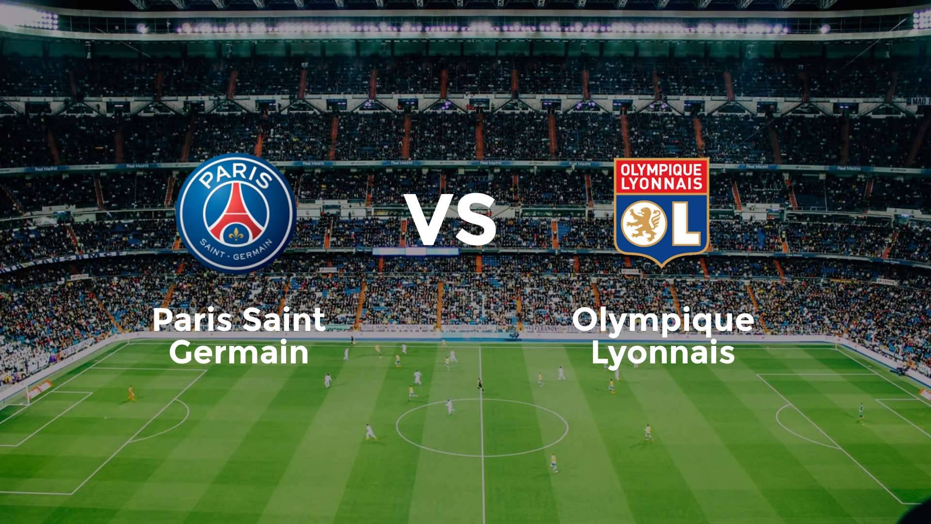 Paris Saint Germain vs Olympique Lyonnais