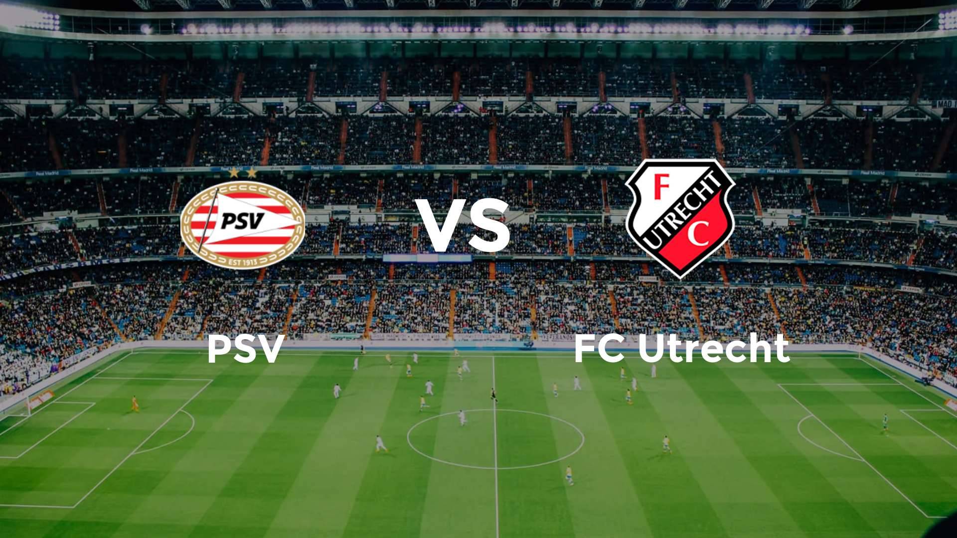 PSV vs FC Utrecht
