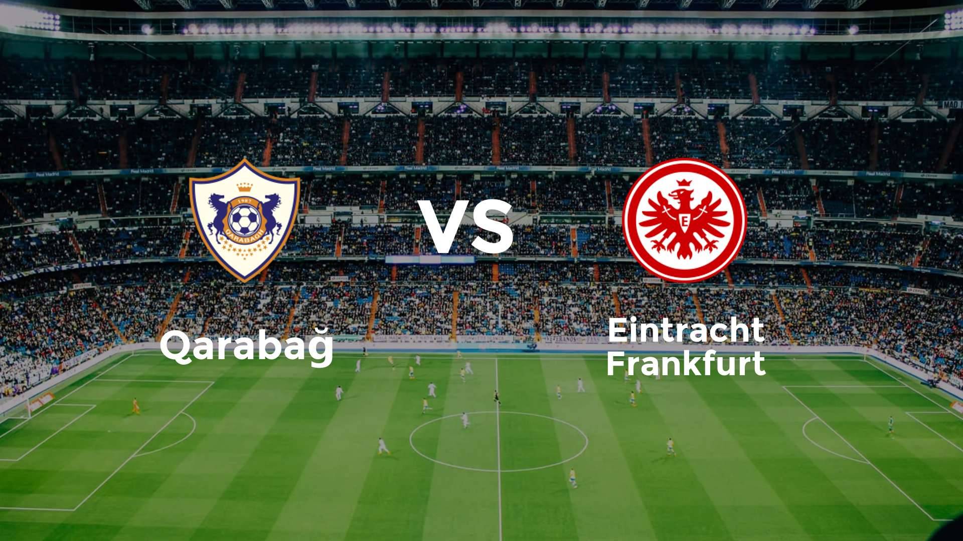 Qarabağ vs Eintracht Frankfurt