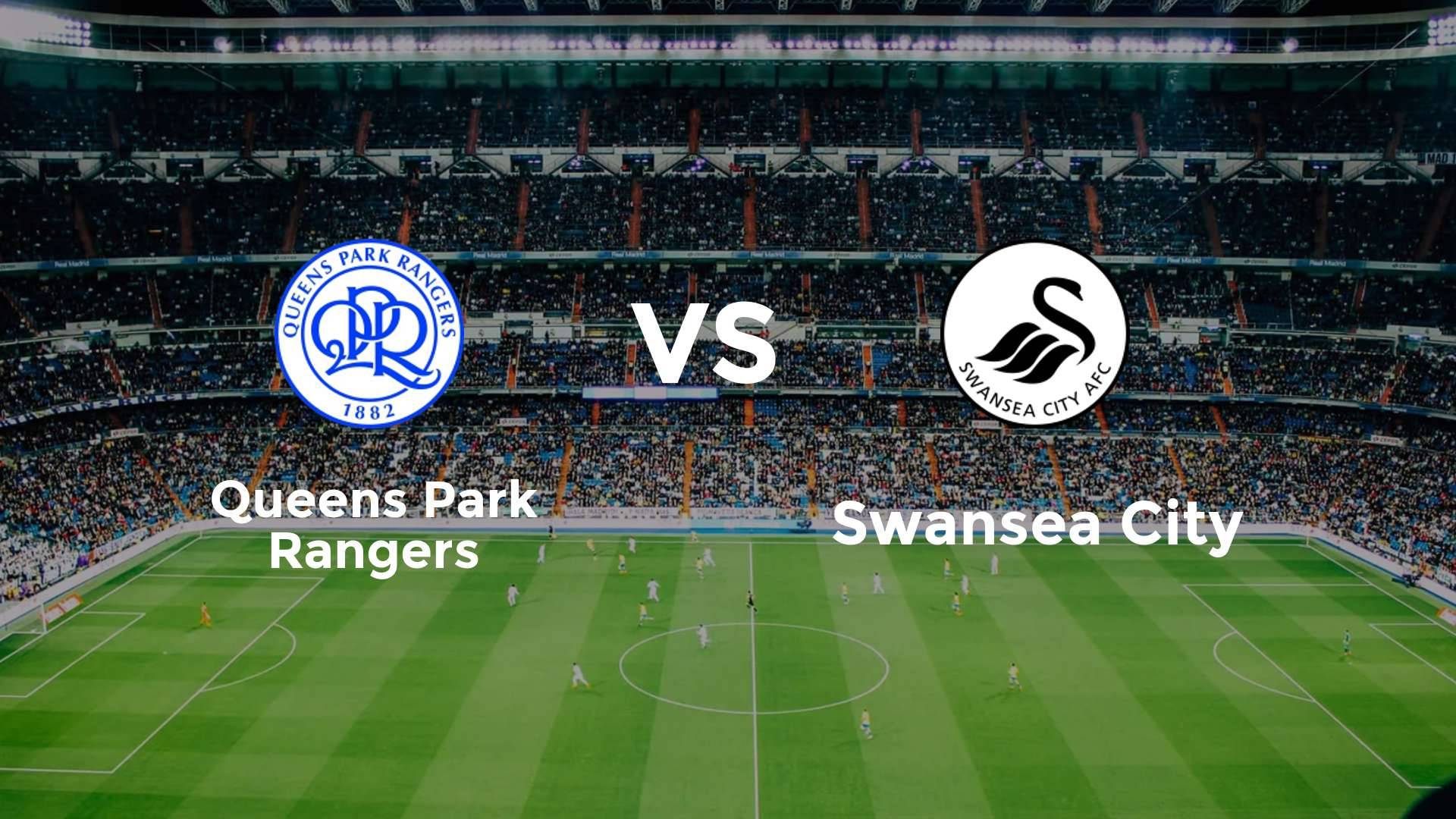 Queens Park Rangers vs Swansea City
