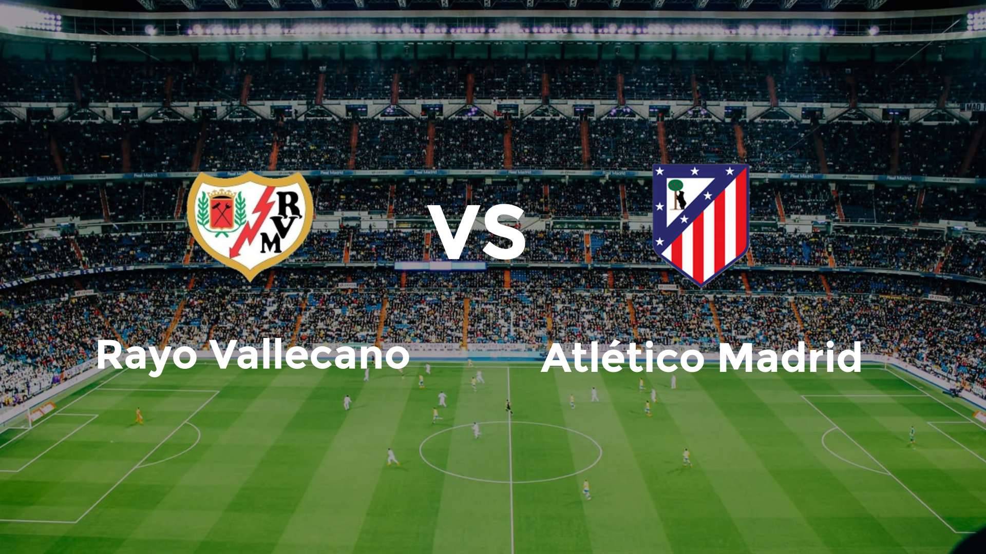 Rayo Vallecano vs Atlético Madrid