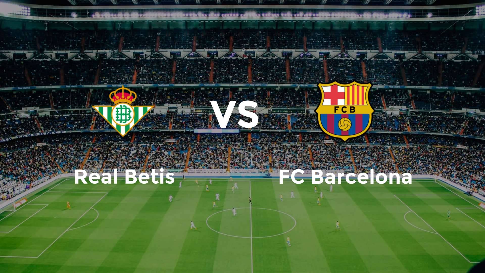 Real Betis vs FC Barcelona