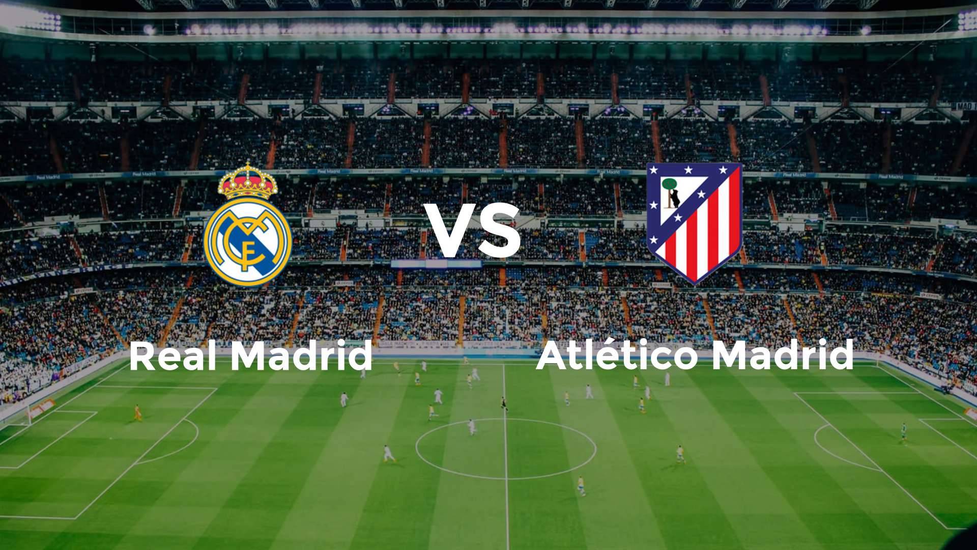 Real Madrid vs Atlético Madrid
