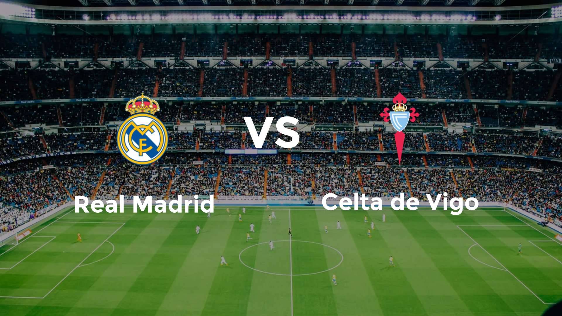 Real Madrid vs Celta de Vigo