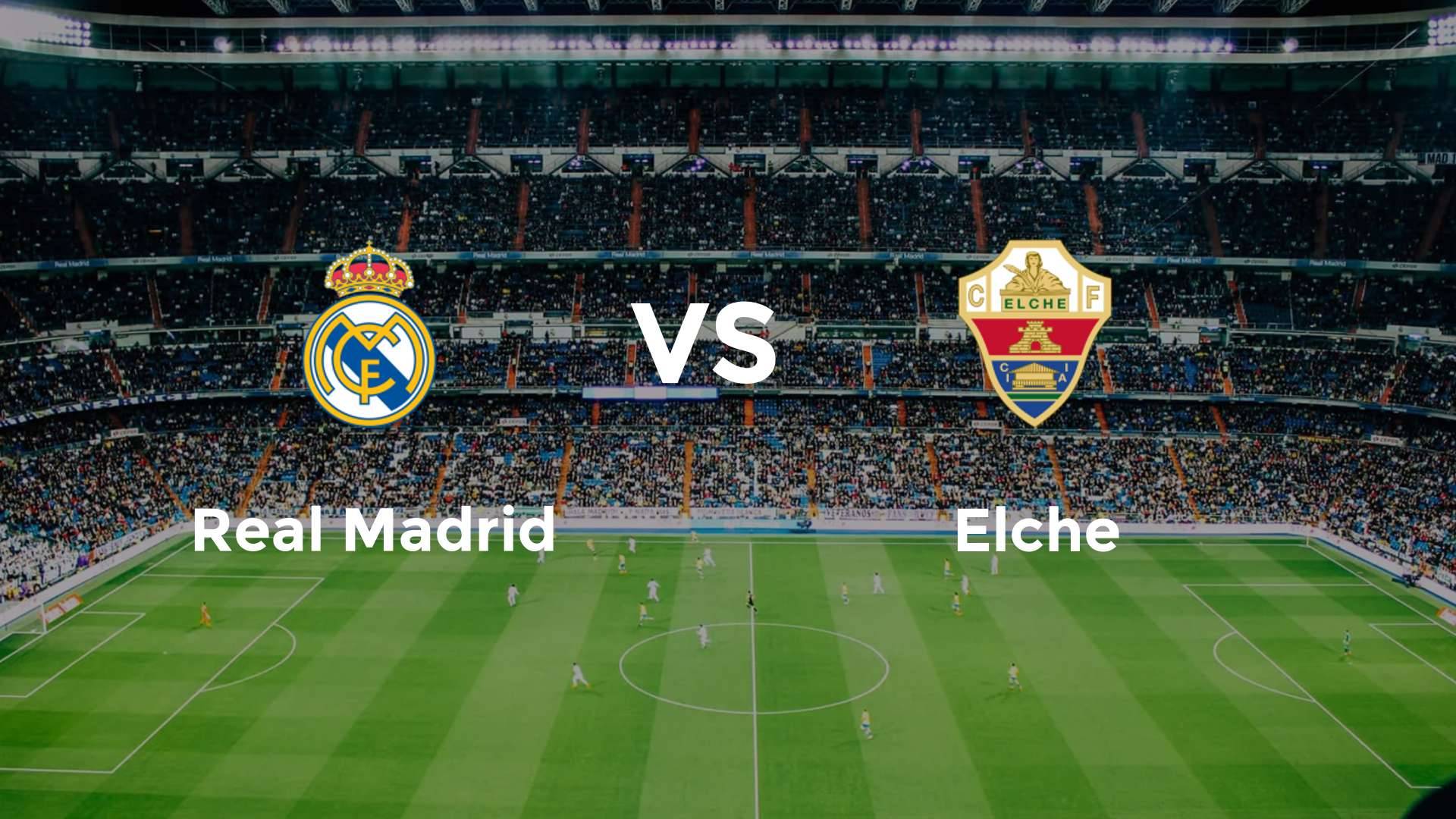 Real Madrid vs Elche