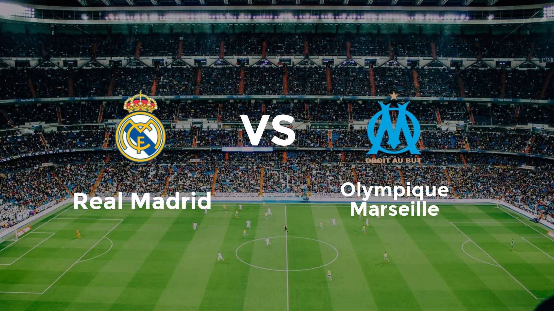 Real Madrid vs Olympique Marseille