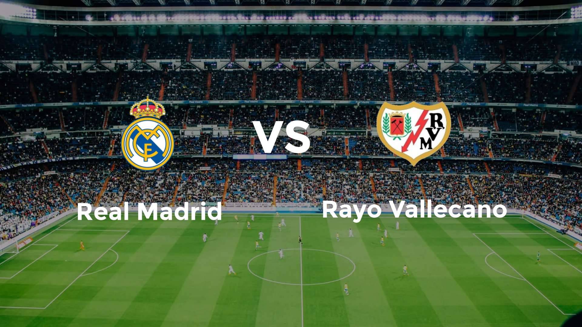 Real Madrid vs Rayo Vallecano