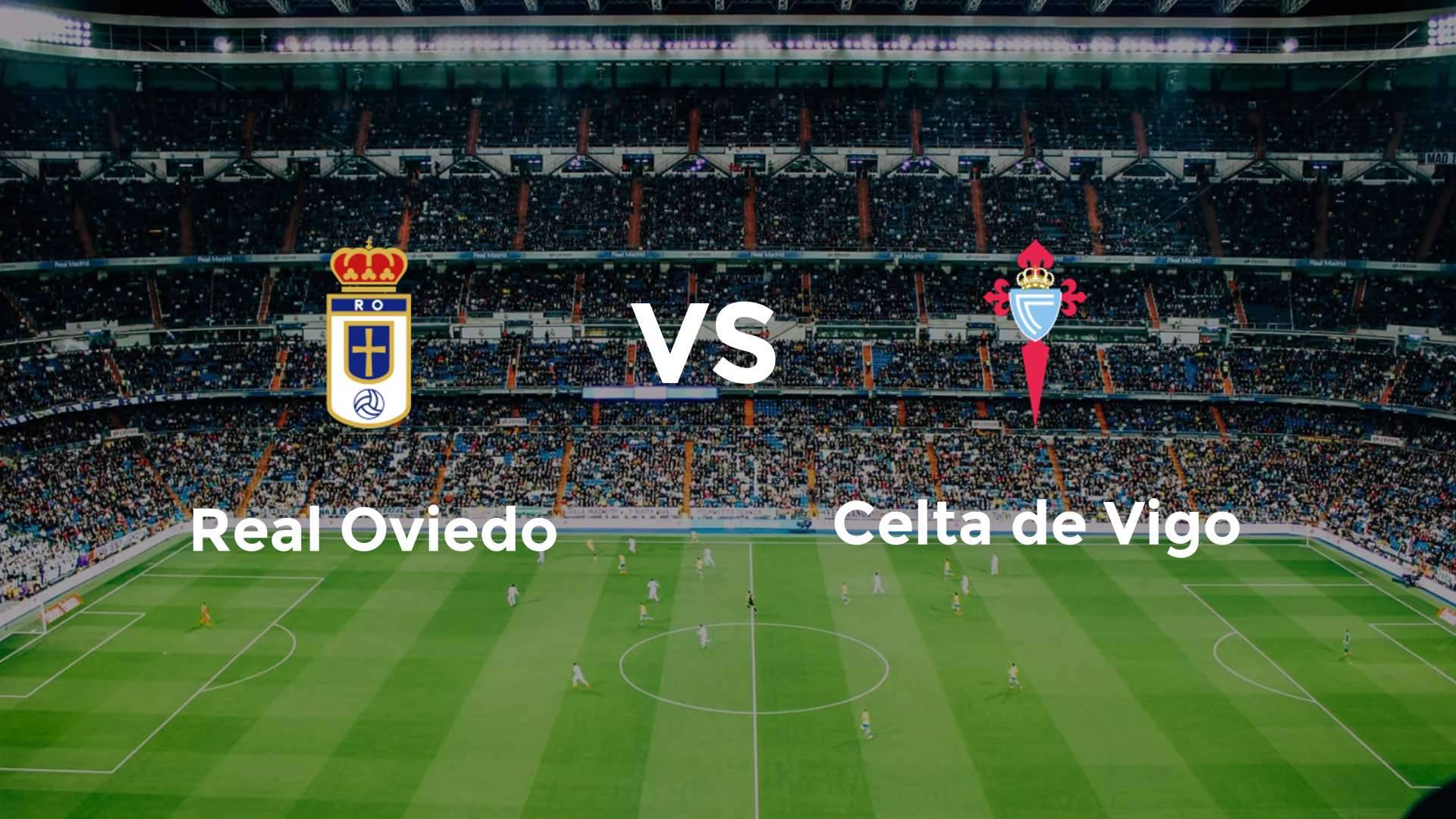 Real Oviedo vs Celta de Vigo