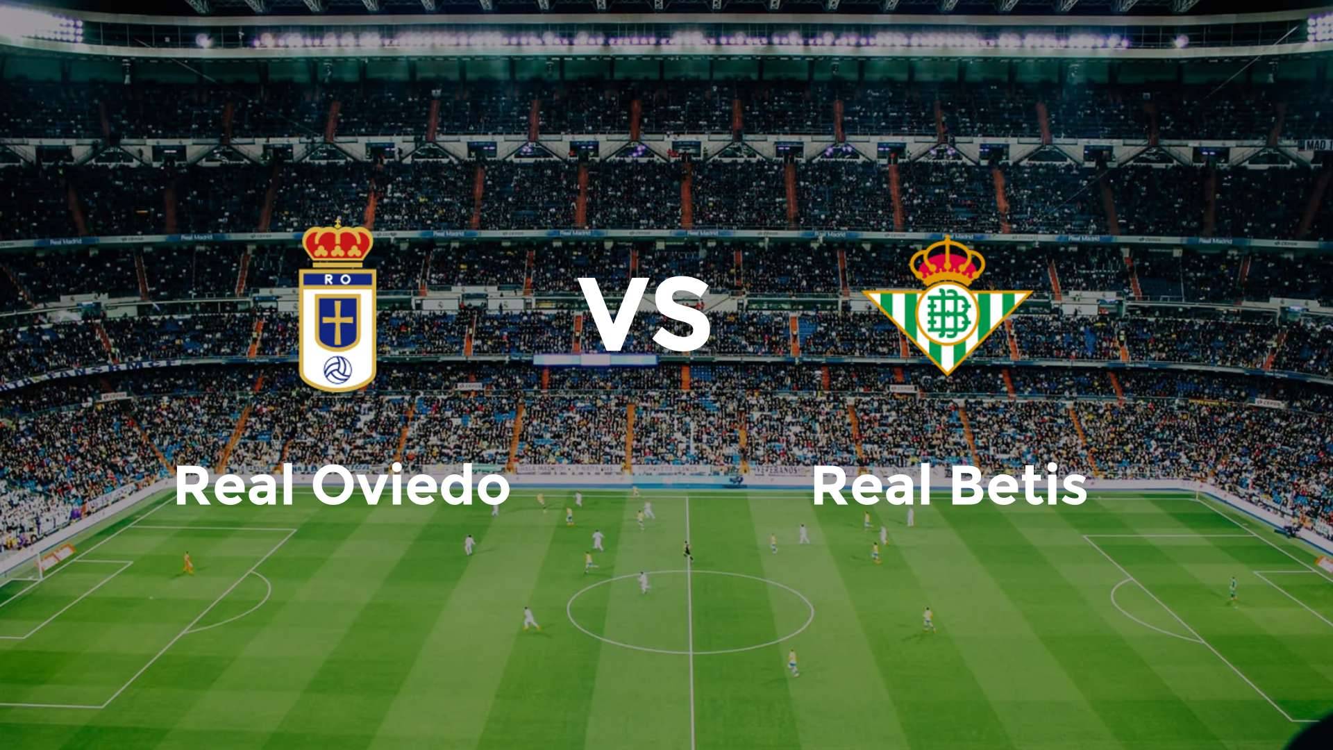 Real Oviedo vs Real Betis