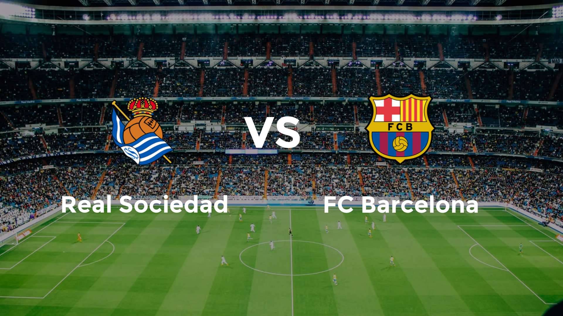 Real Sociedad vs FC Barcelona