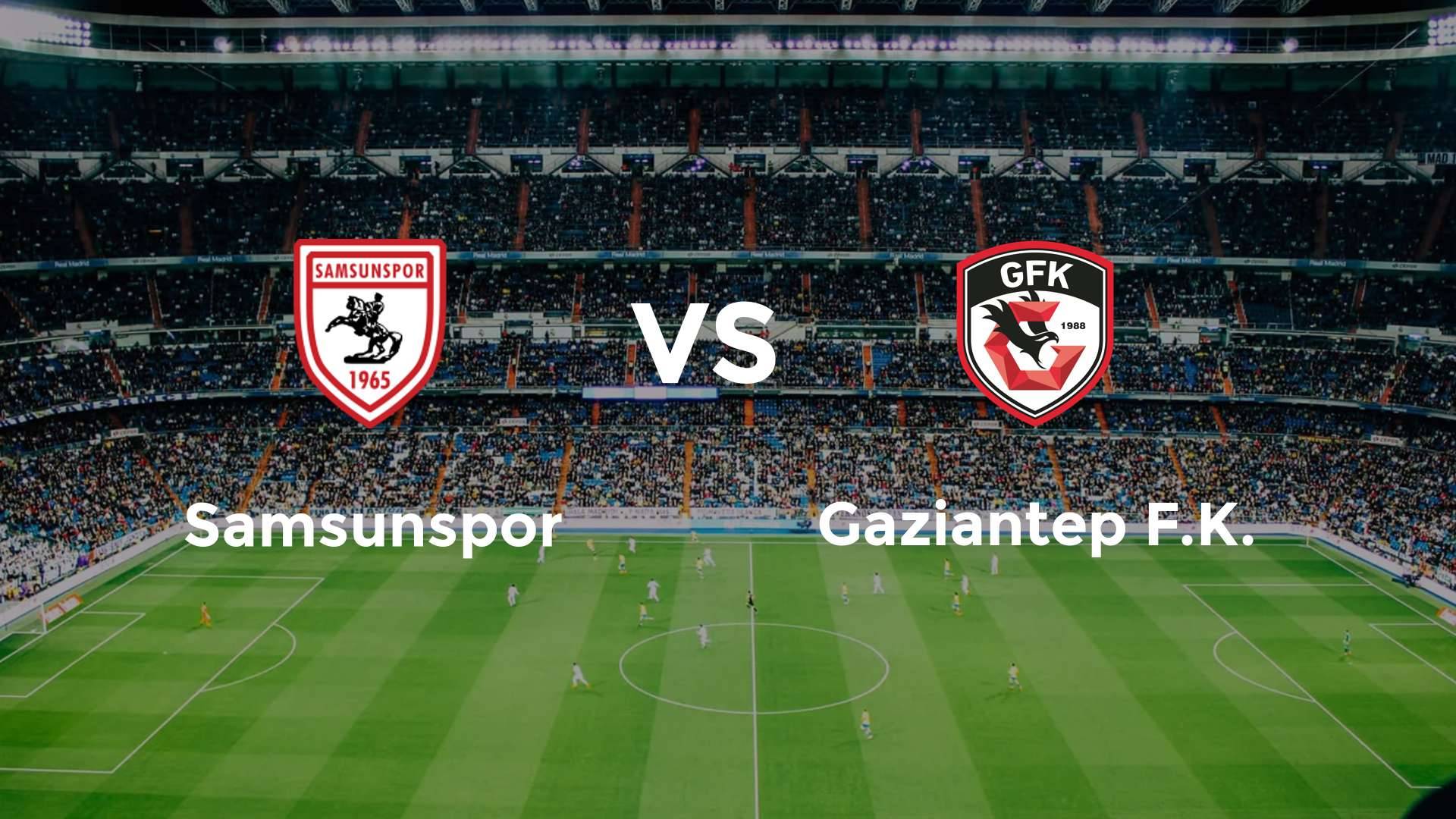 Samsunspor vs Gaziantep FK