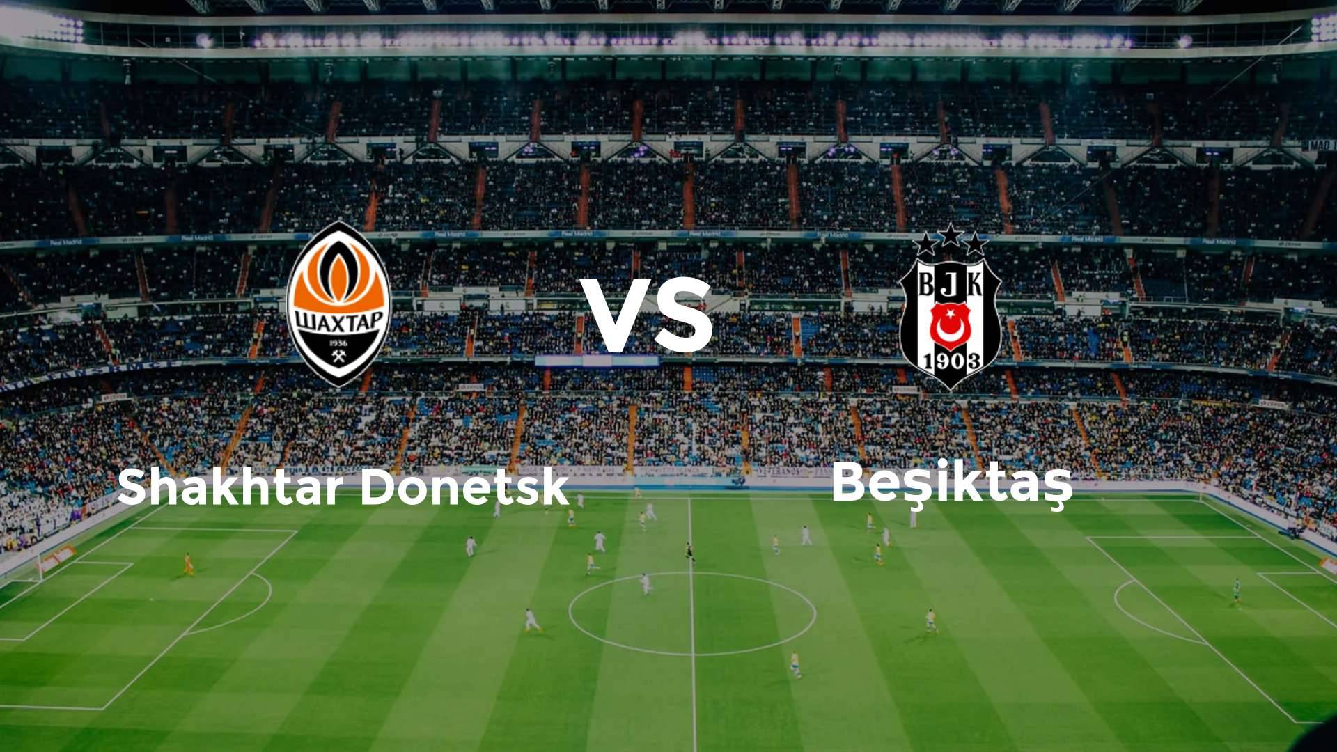 Shakhtar Donetsk vs Beşiktaş