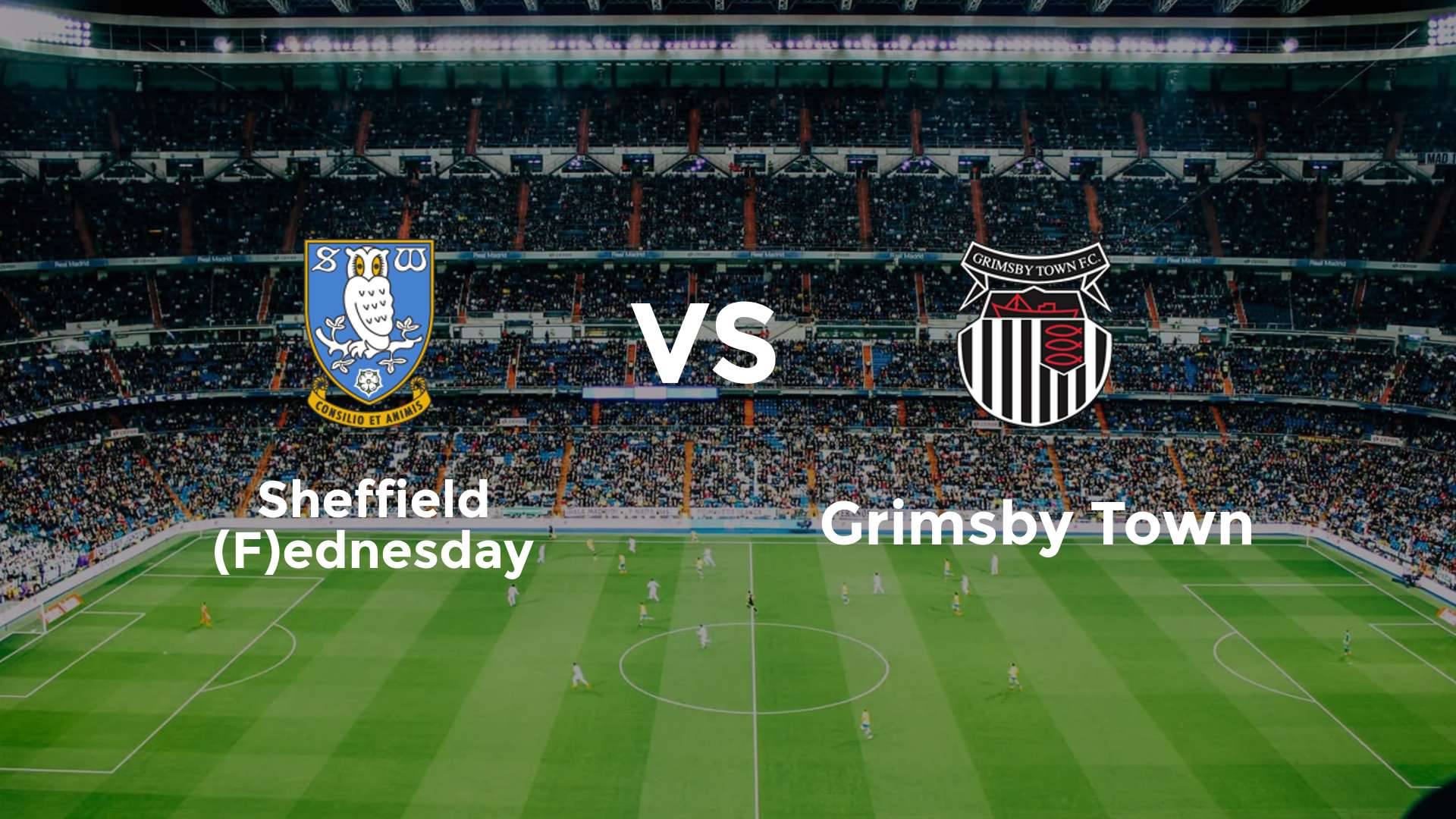 Sheffield (F)ednesday vs Grimsby Town