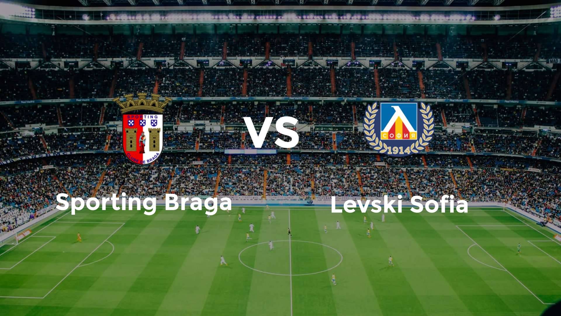 Sporting Braga vs Levski Sofia