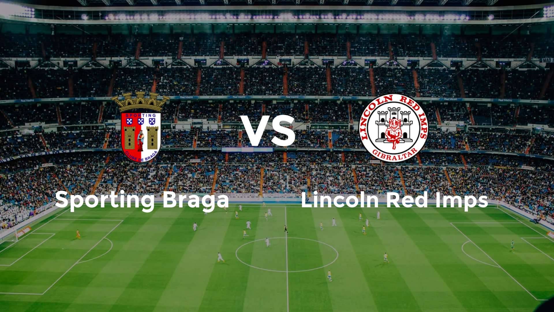 Sporting Braga vs Lincoln Red Imps