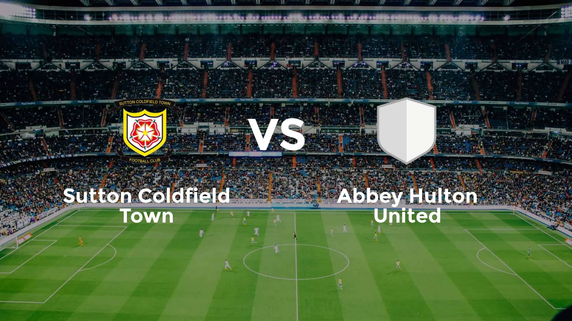Sutton Coldfield Town vs Abbey Hulton United