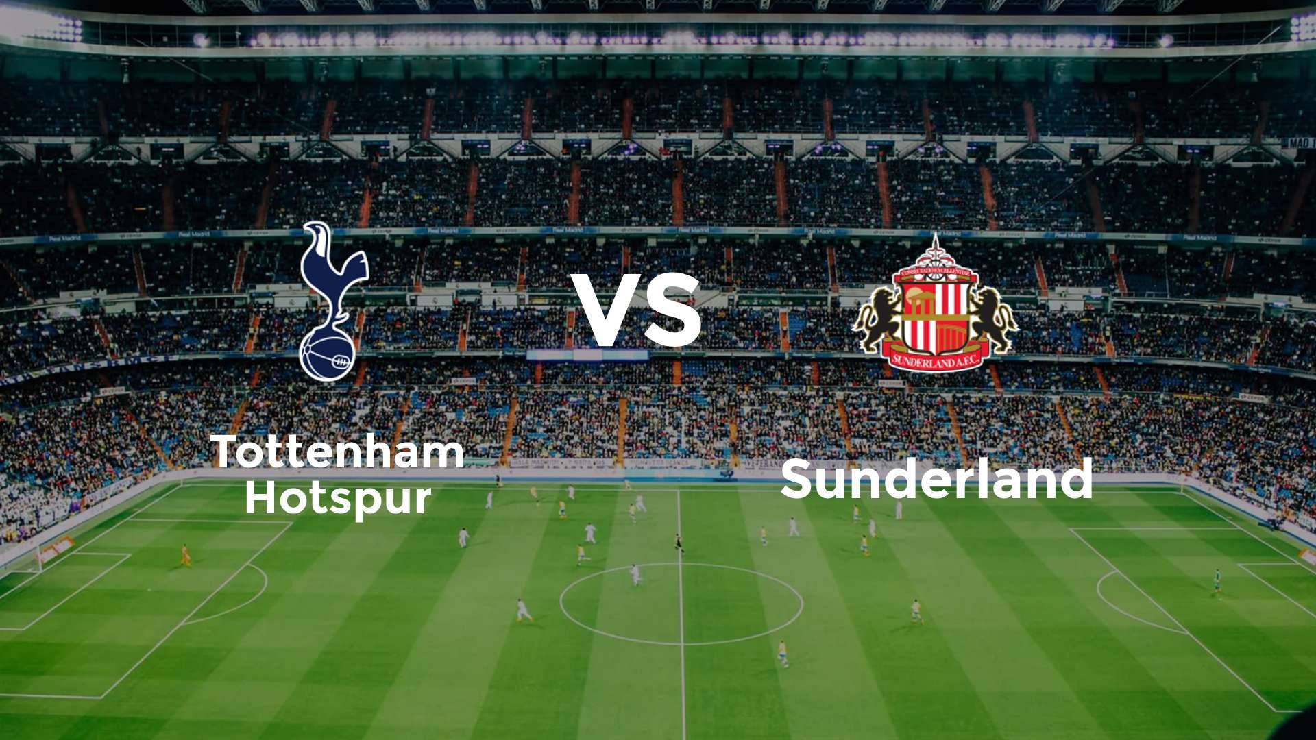 Tottenham Hotspur vs Sunderland