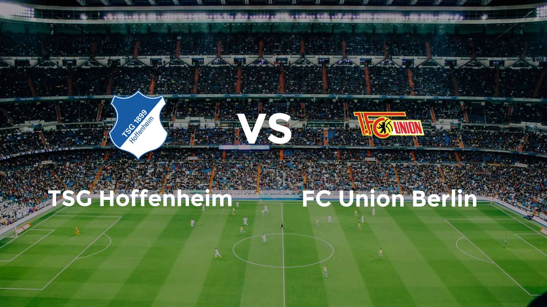 TSG Hoffenheim vs FC Union Berlin
