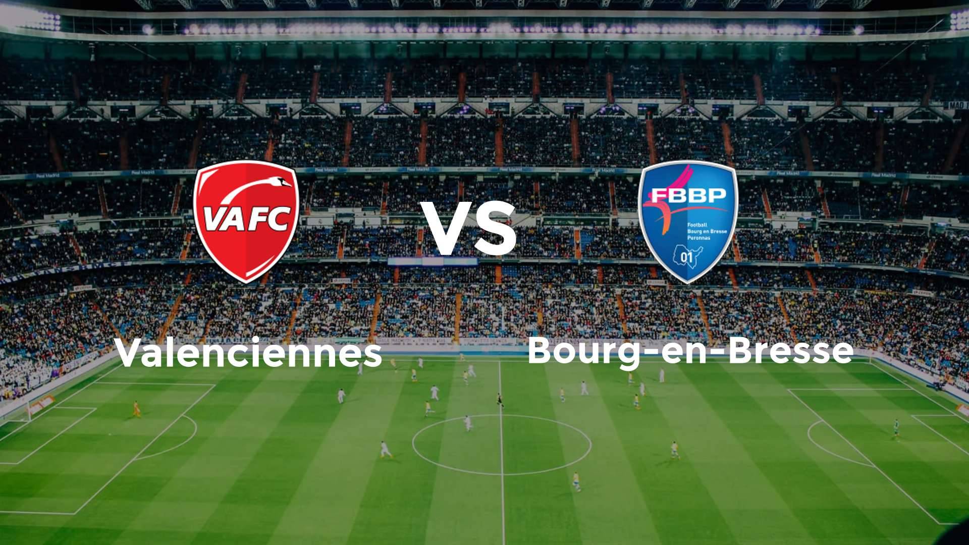 Valenciennes vs Bourg-en-Bresse